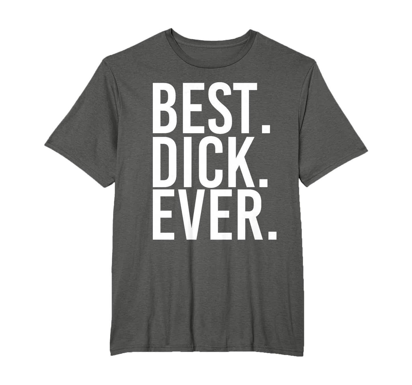 Best Dick Ever Funny Personalized T-Shirt - Streetwear Style Men Women - T-Shirt, Sweatshirt, Hoodie