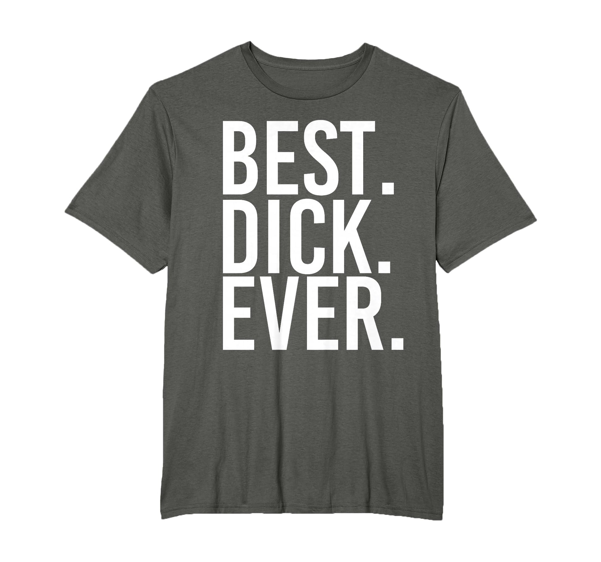 Best Dick Ever Funny Personalized T-Shirt - Streetwear Style Men Women - T-Shirt, Sweatshirt, Hoodie