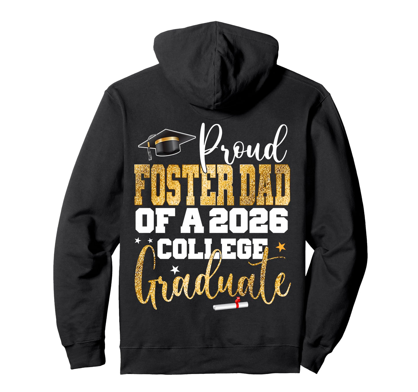 Proud Foster Dad 2026 Graduate College Hoodie - Unique Graphic Unisex - T-Shirt, Sweatshirt, Hoodie