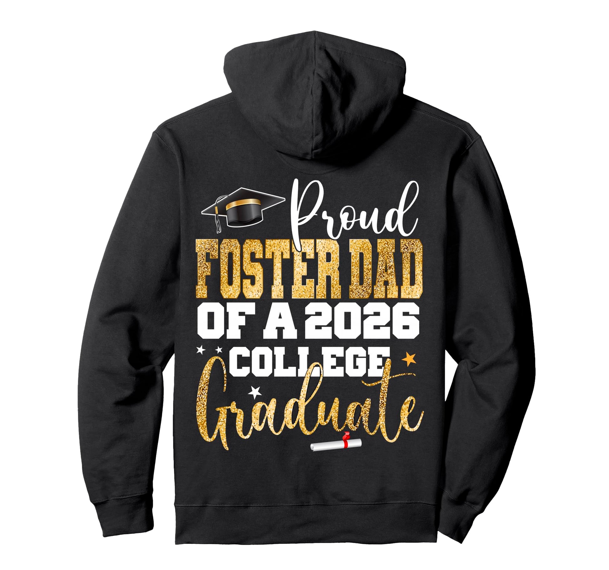 Proud Foster Dad 2026 Graduate College Hoodie - Unique Graphic Unisex - T-Shirt, Sweatshirt, Hoodie