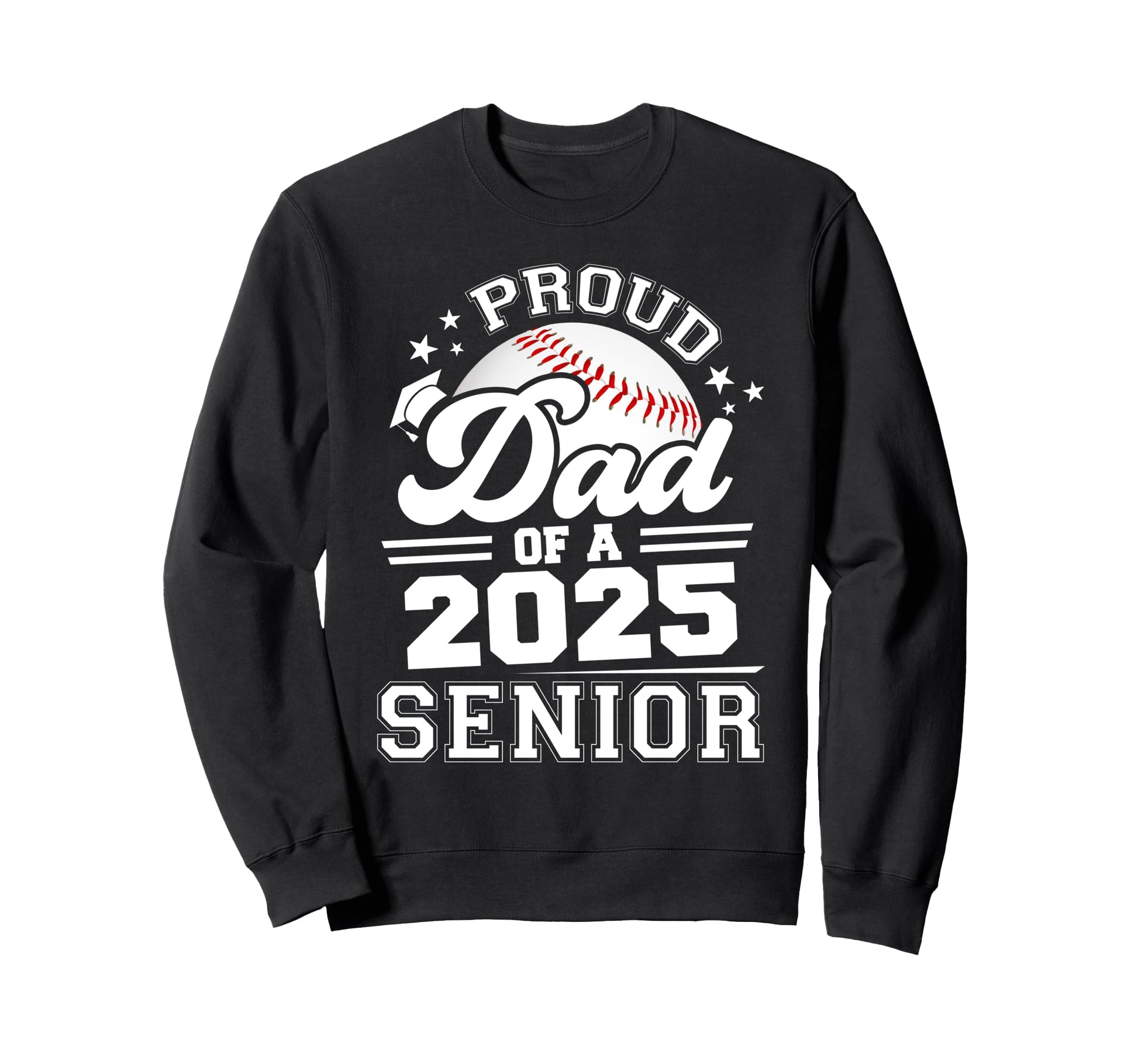 Proud Dad 2025 Senior Graduate Grad Sweatshirt - Trendy Graphic Unisex - T-Shirt, Sweatshirt, Hoodie