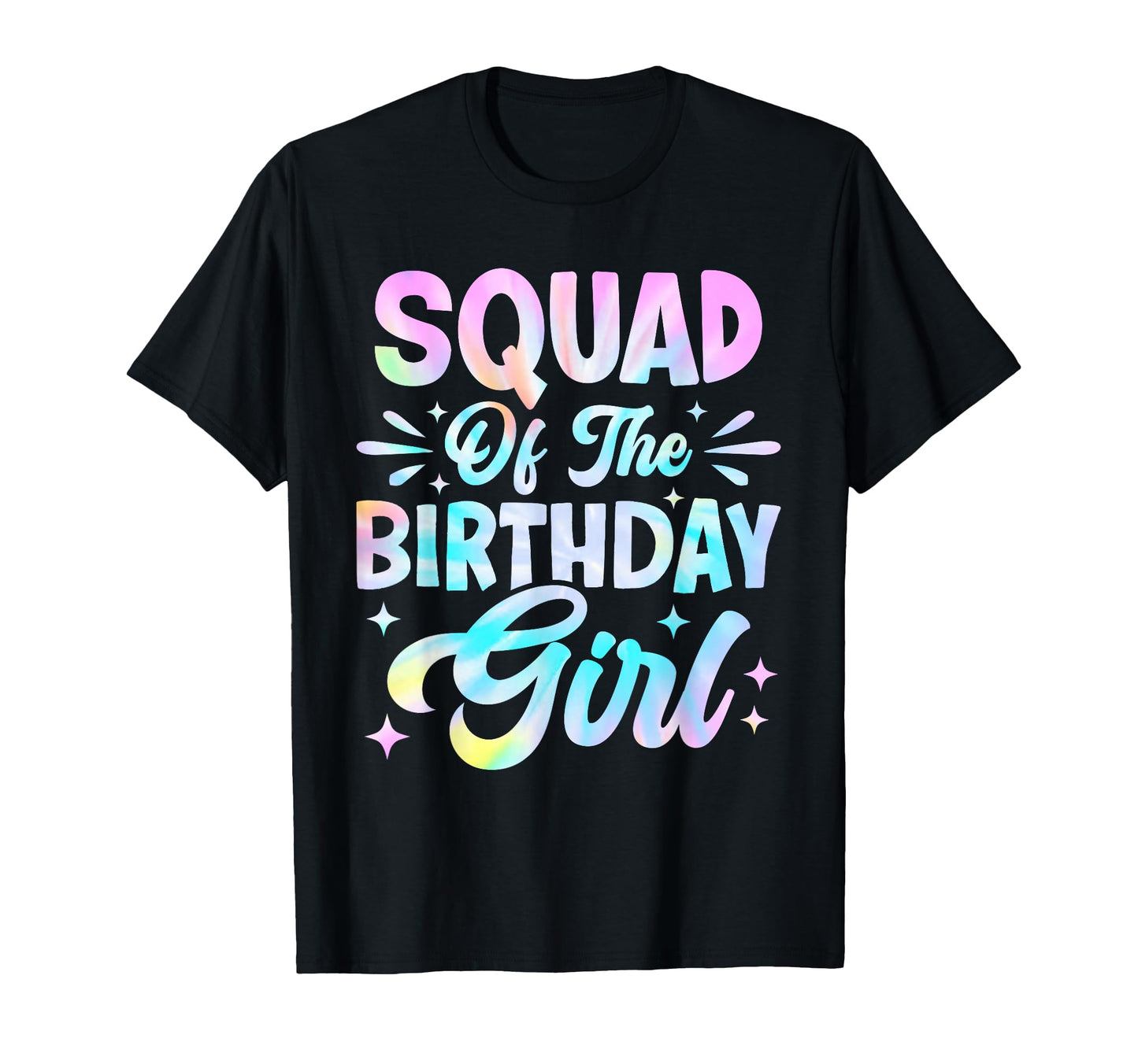 Squad Birthday Tie Dye Party Family T-Shirt - Streetwear Style for Adults - T-Shirt, Sweatshirt, Hoodie