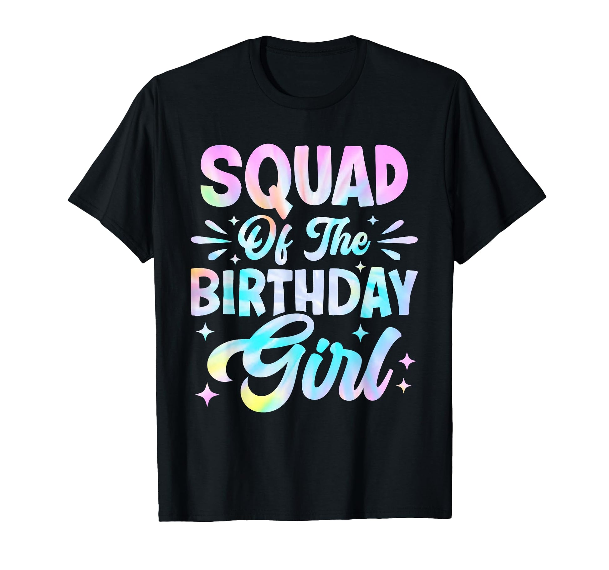 Squad Birthday Tie Dye Party Family T-Shirt - Streetwear Style for Adults - T-Shirt, Sweatshirt, Hoodie
