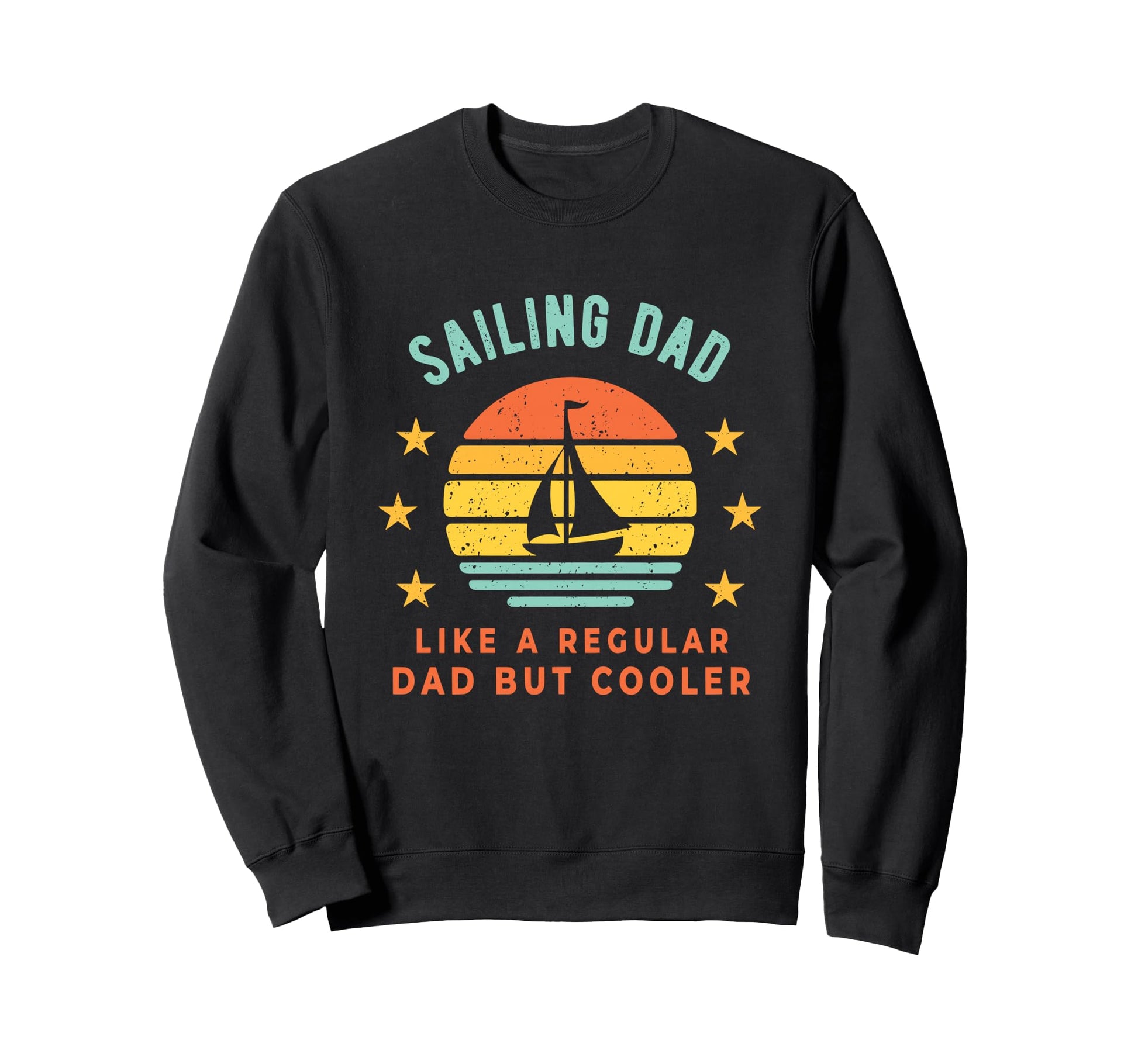 Sailing Dad Like Regular Dad But Cooler Sweatshirt - Trendy Graphic Unisex - T-Shirt, Sweatshirt, Hoodie