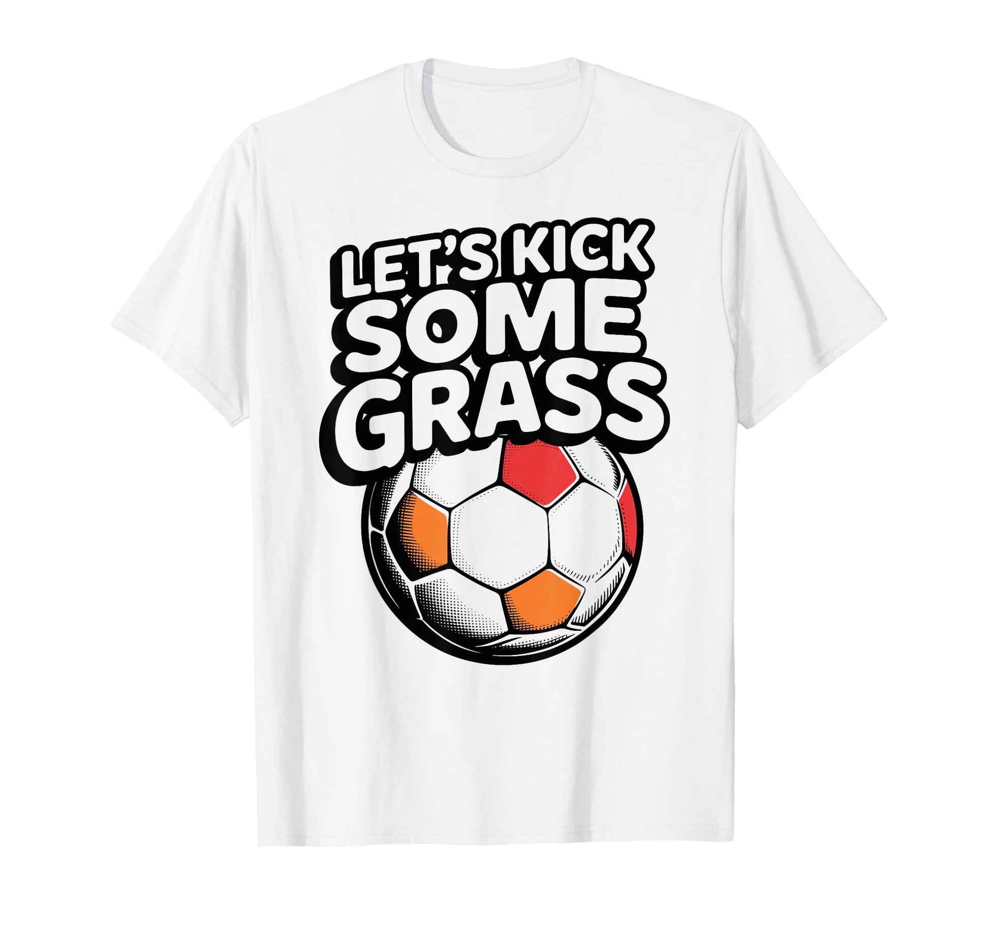 Lets Kick Some Grass Soccer Players T-Shirt - Aesthetic Graphic for Adults - T-Shirt, Sweatshirt, Hoodie