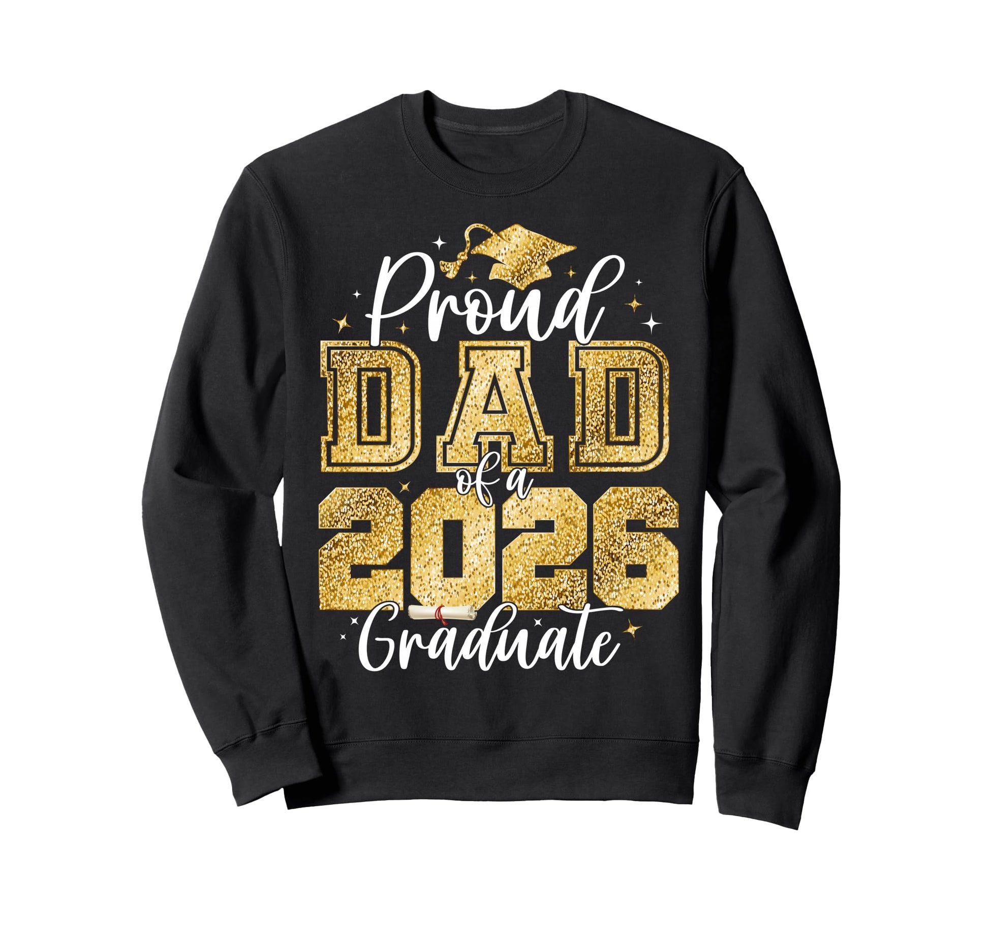 Proud Dad Class 2026 Graduate Sweatshirt - Casual Everyday Wear for Adults - T-Shirt, Sweatshirt, Hoodie