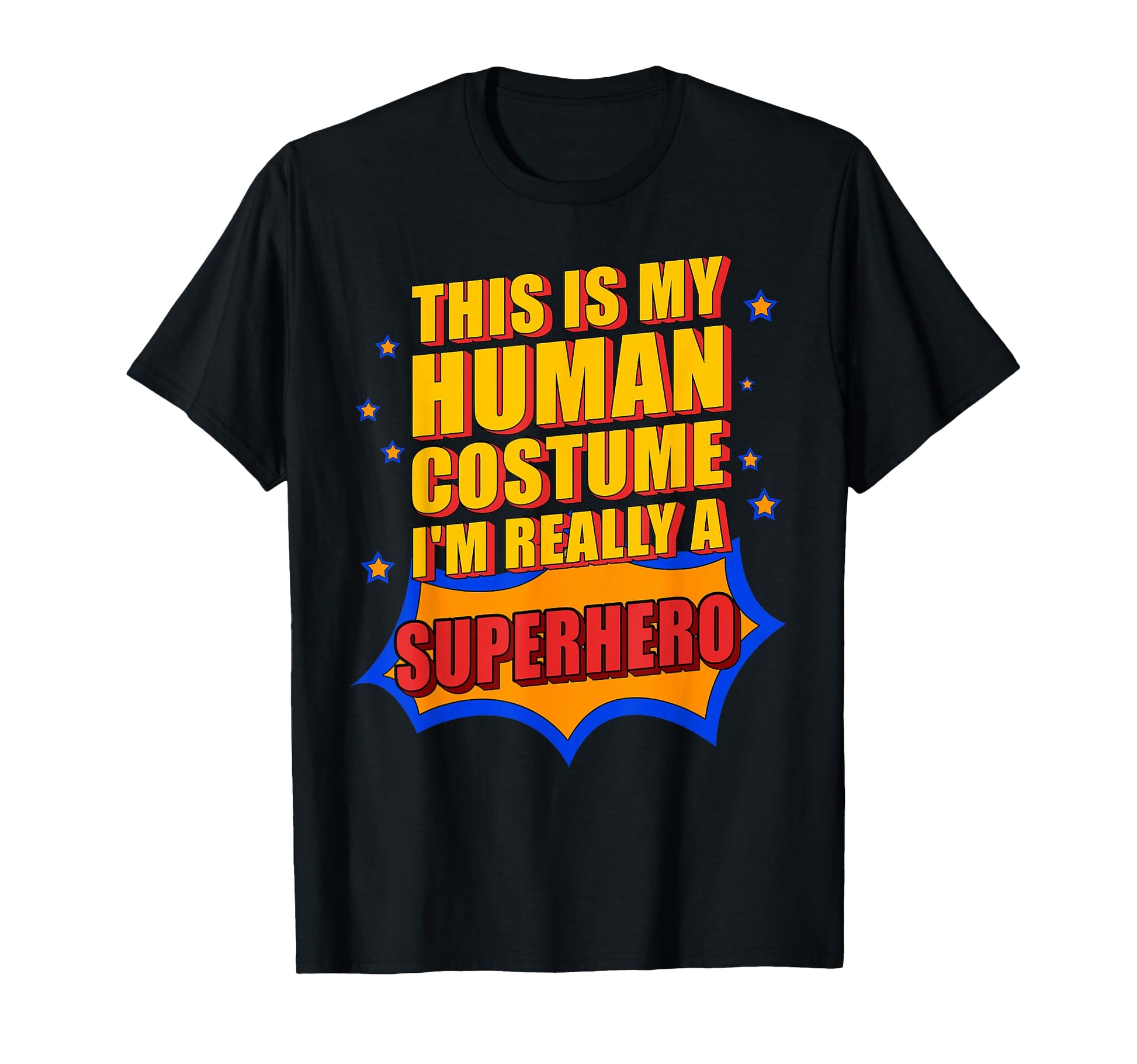 Funny This Is My Human Costume Superhero T-Shirt - Custom Art Print Unisex - T-Shirt, Sweatshirt, Hoodie