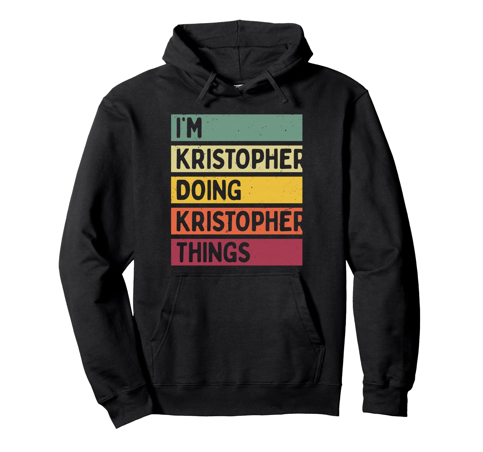 Im Kristopher Doing Kristopher Things Hoodie - Streetwear Style for Adults - T-Shirt, Sweatshirt, Hoodie