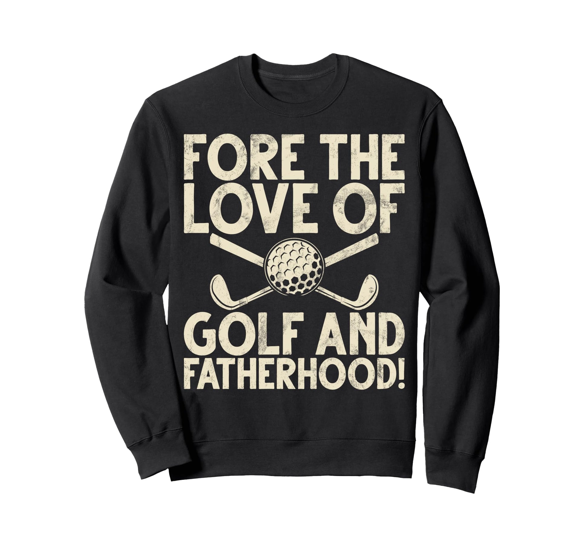 Fore Love Golf And Fatherhood Golf Sweatshirt - Trendy Graphic for Adults - T-Shirt, Sweatshirt, Hoodie