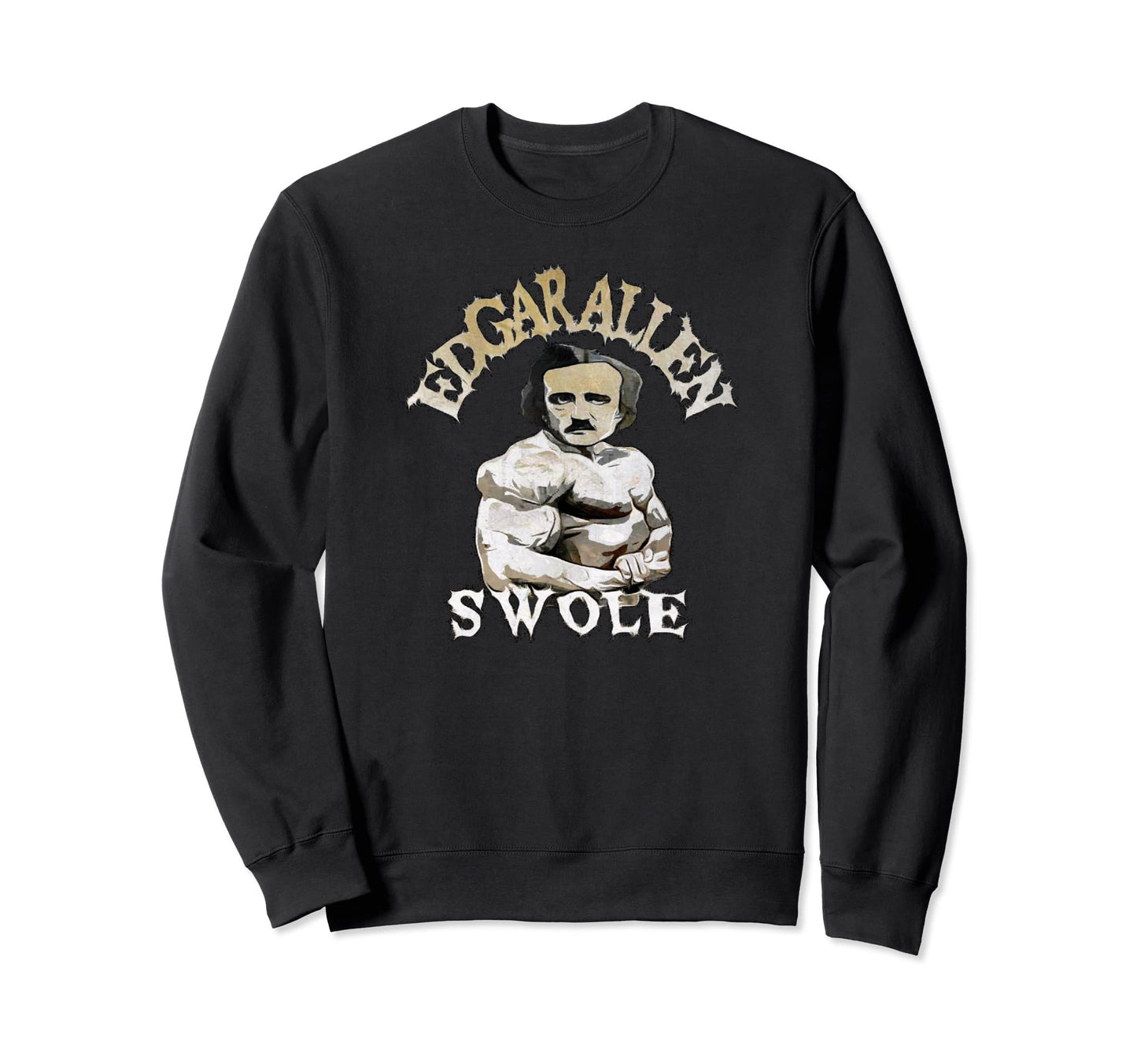 Edgar Allen Swole Gym Sweatshirt - Trendy Graphic for Adults - T-Shirt, Sweatshirt, Hoodie