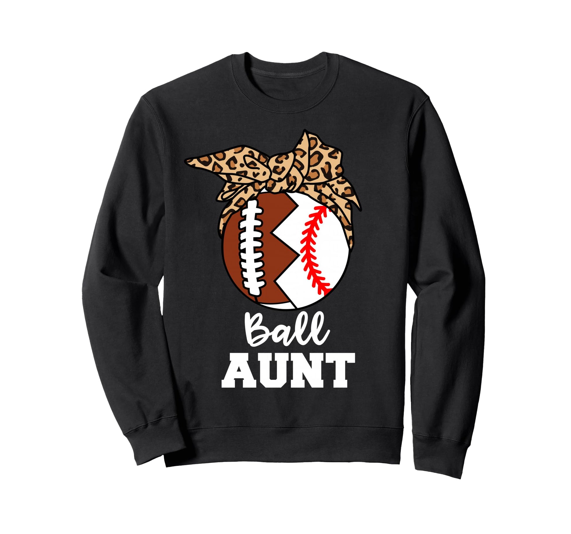 Ball Aunt Funny Football Baseball Aunt Sweatshirt - Streetwear Style Unisex - T-Shirt, Sweatshirt, Hoodie