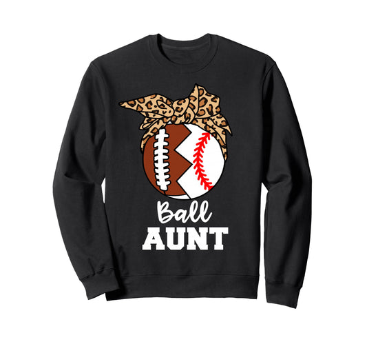 Ball Aunt Funny Football Baseball Aunt Sweatshirt - Streetwear Style Unisex - T-Shirt, Sweatshirt, Hoodie