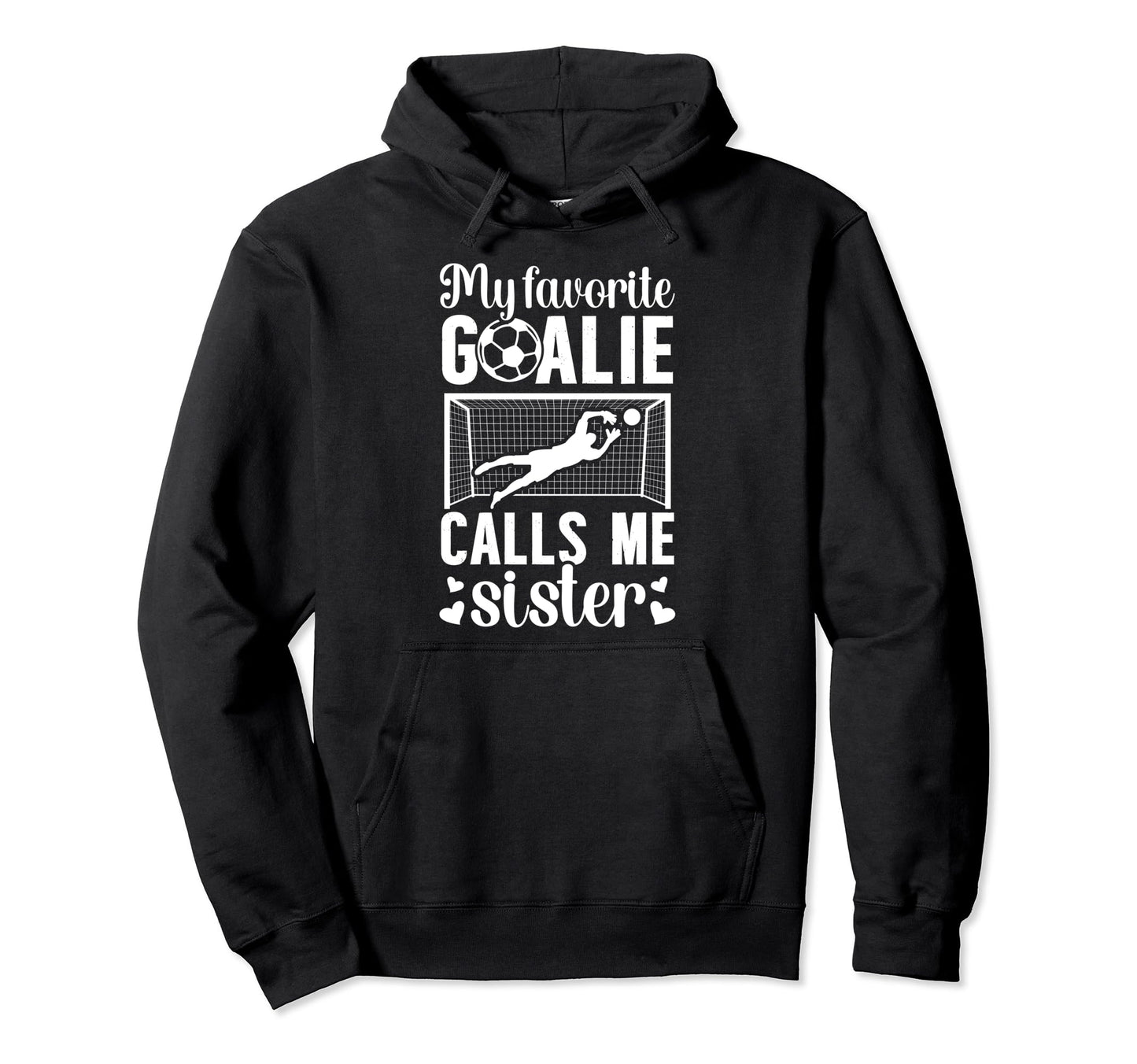 My Favorite Soccer Goalie Sister Hoodie - Minimalist Print for Adults - T-Shirt, Sweatshirt, Hoodie