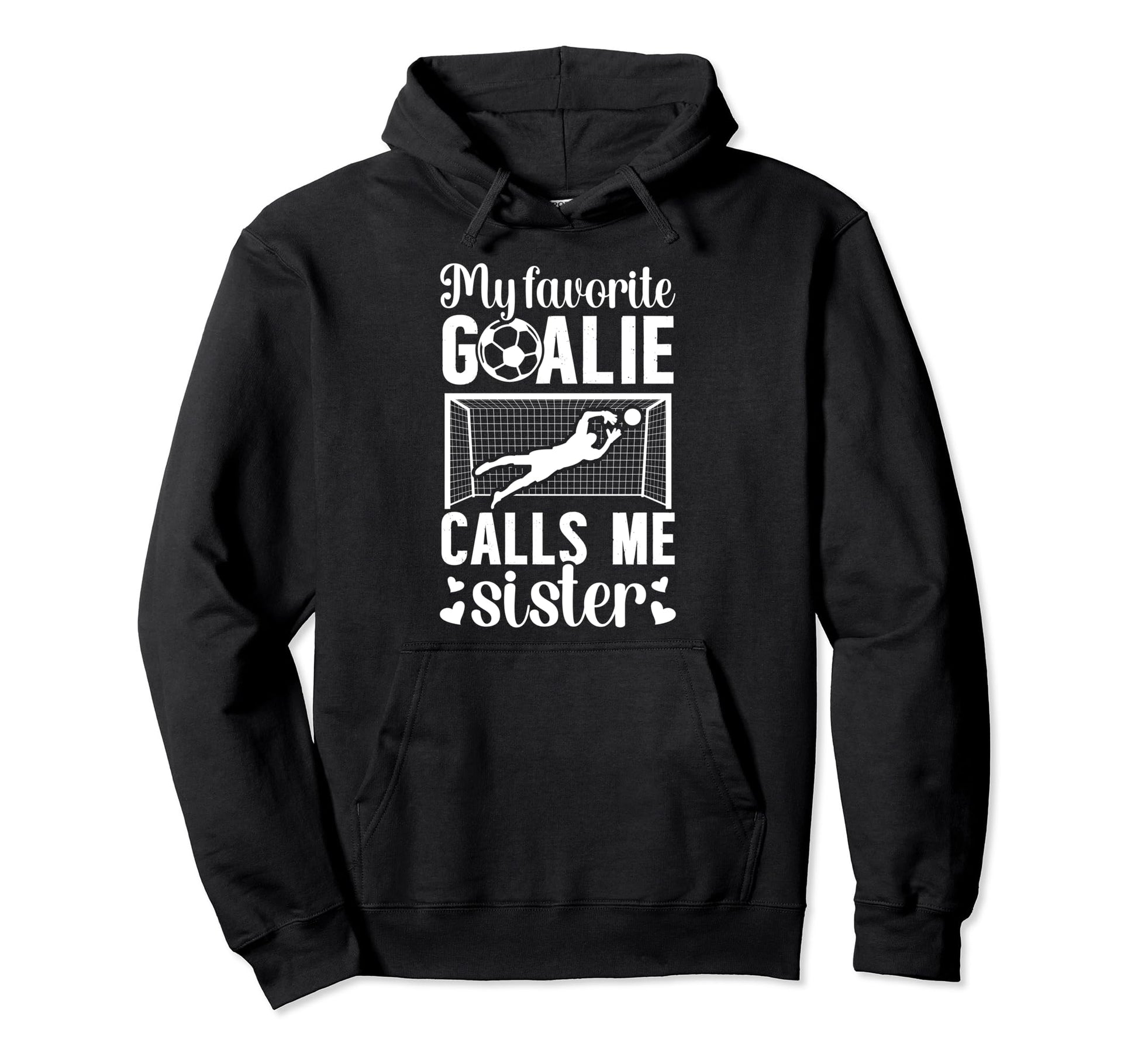 My Favorite Soccer Goalie Sister Hoodie - Minimalist Print for Adults - T-Shirt, Sweatshirt, Hoodie