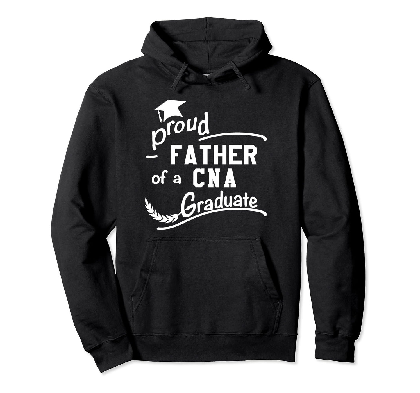 Proud Father Cna Nursing Graduate Hoodie - Trendy Graphic for Adults - T-Shirt, Sweatshirt, Hoodie