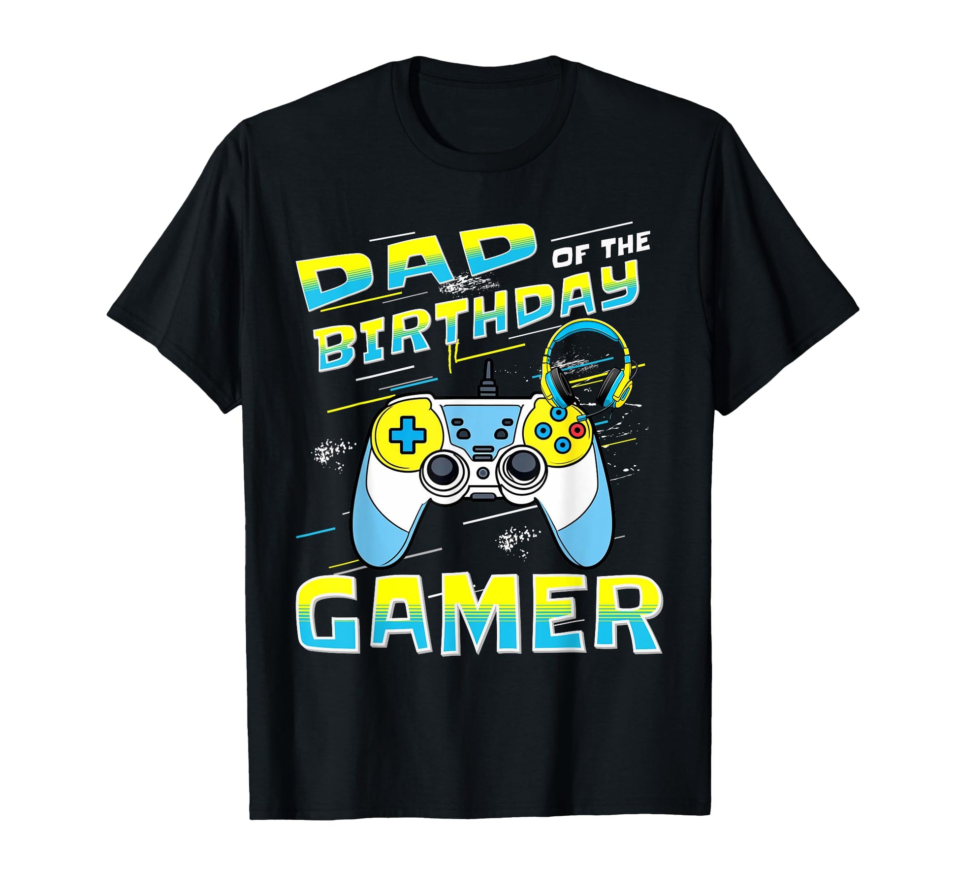 Dad Birthday Gamer Father Birthday T-Shirt - Novelty Apparel Men Women - T-Shirt, Sweatshirt, Hoodie