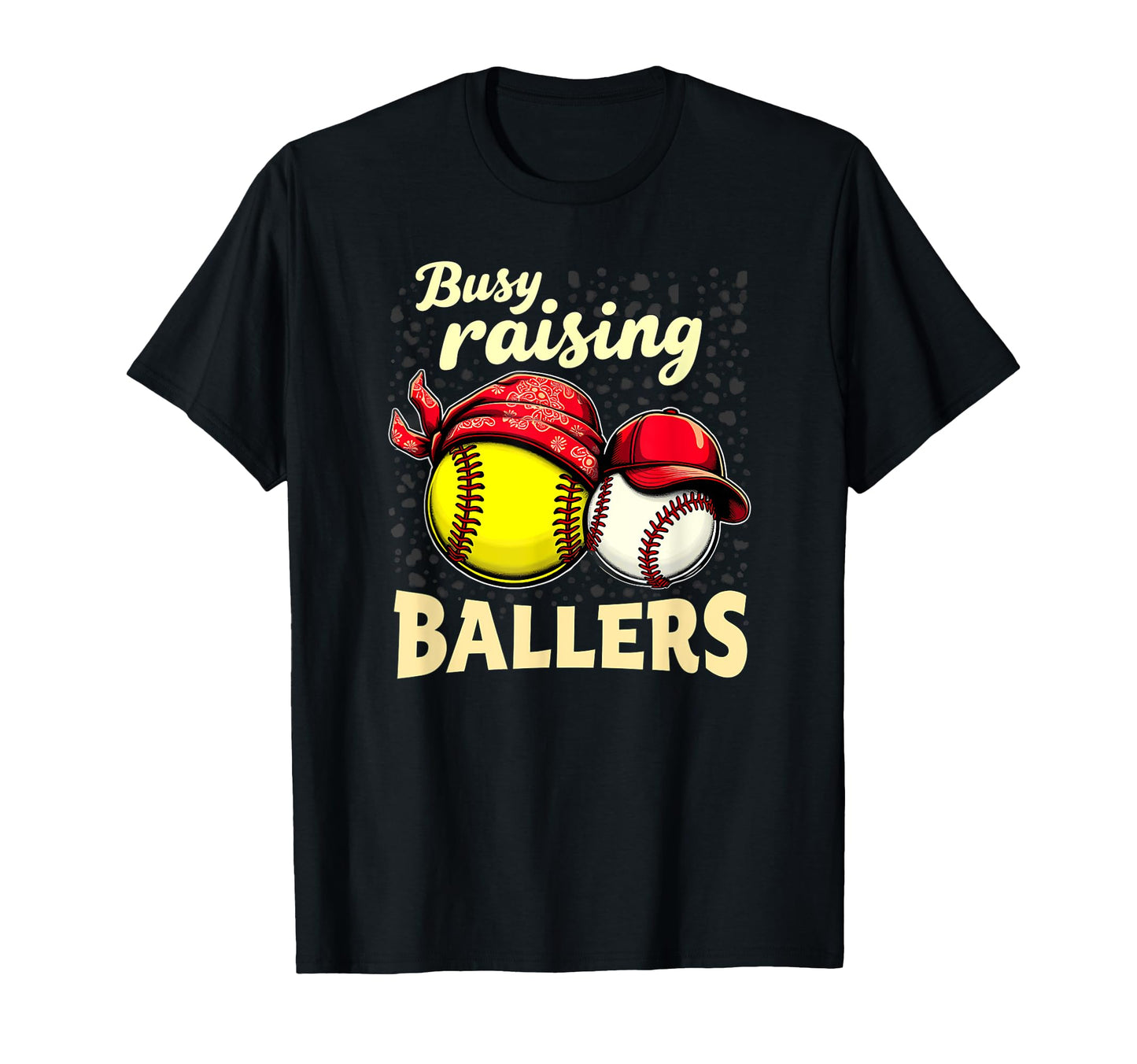 Busy Raising Ballers Softball Baseball T-Shirt - Trendy Graphic Men Women - T-Shirt, Sweatshirt, Hoodie