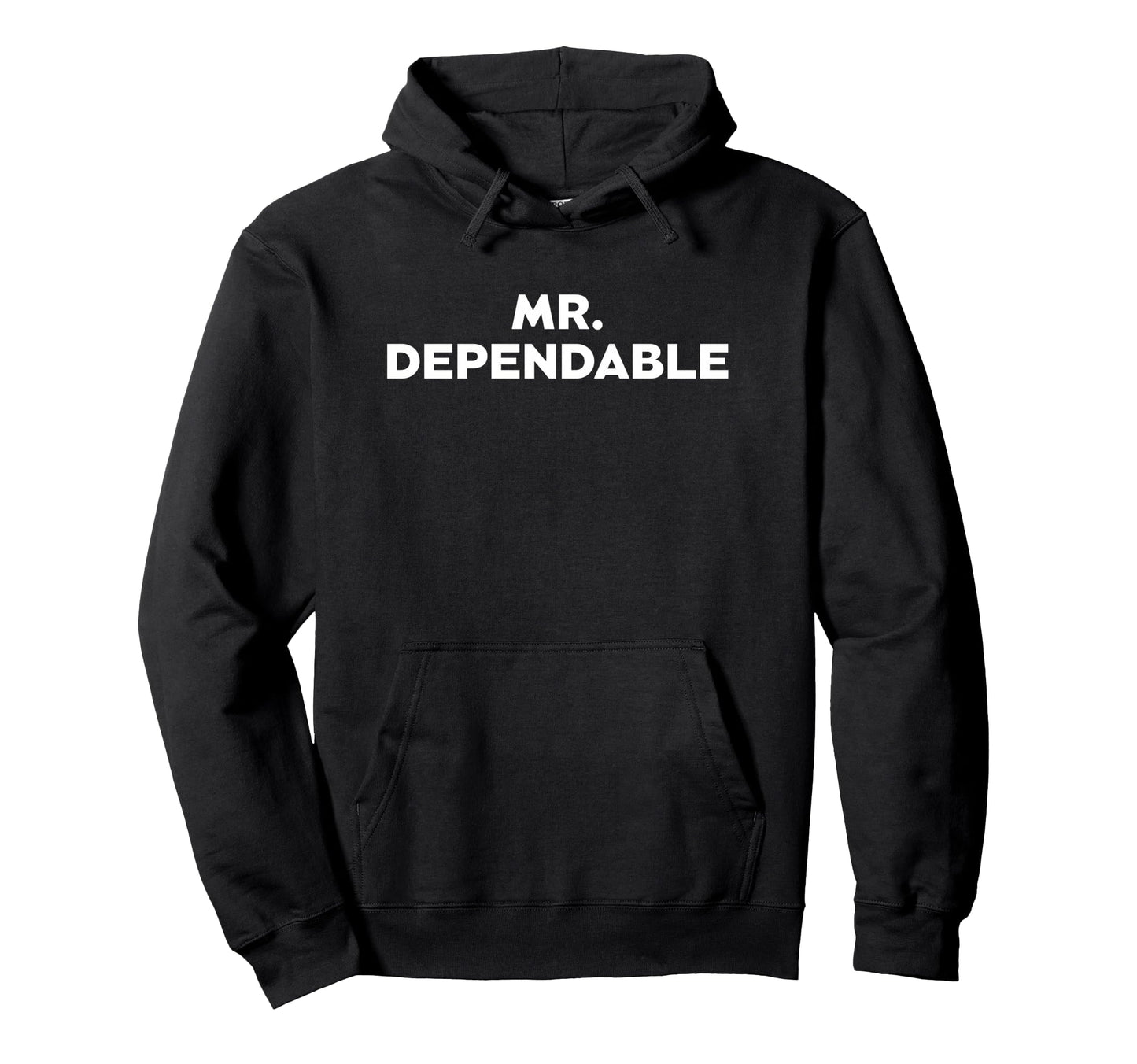Mr Dependable Funny Husband Dad Hoodie - Fun Novelty Design Men Women - T-Shirt, Sweatshirt, Hoodie