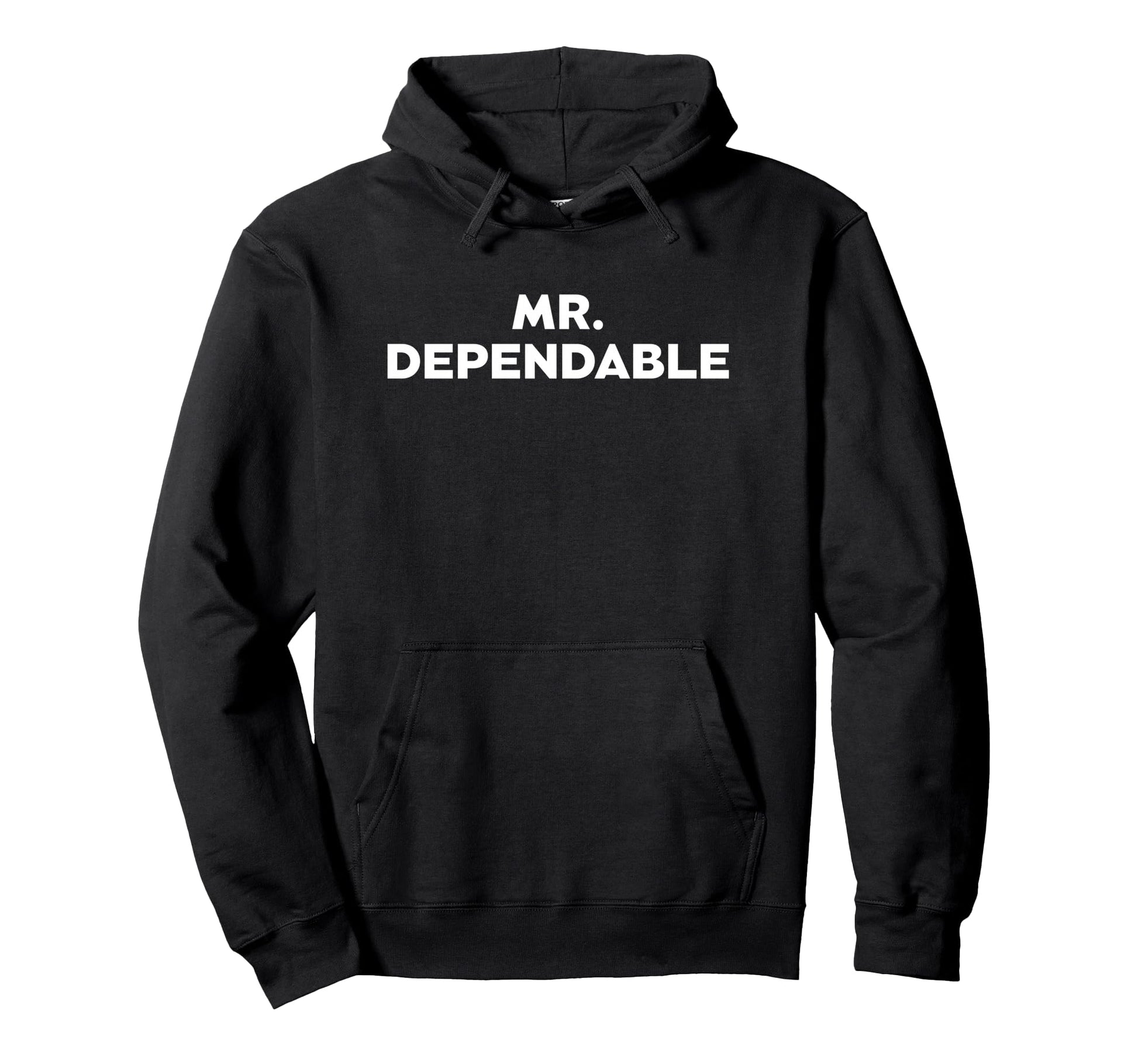 Mr Dependable Funny Husband Dad Hoodie - Fun Novelty Design Men Women - T-Shirt, Sweatshirt, Hoodie