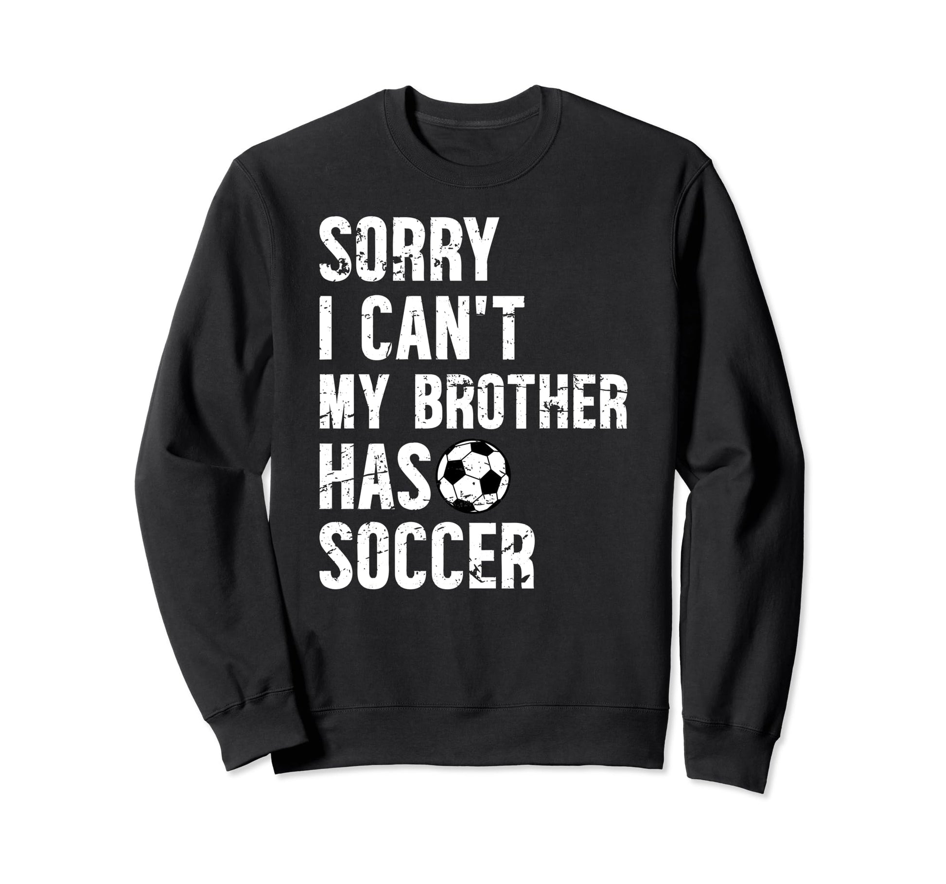 My Brother Has Soccer Brother Sweatshirt - Minimalist Print Men Women - T-Shirt, Sweatshirt, Hoodie