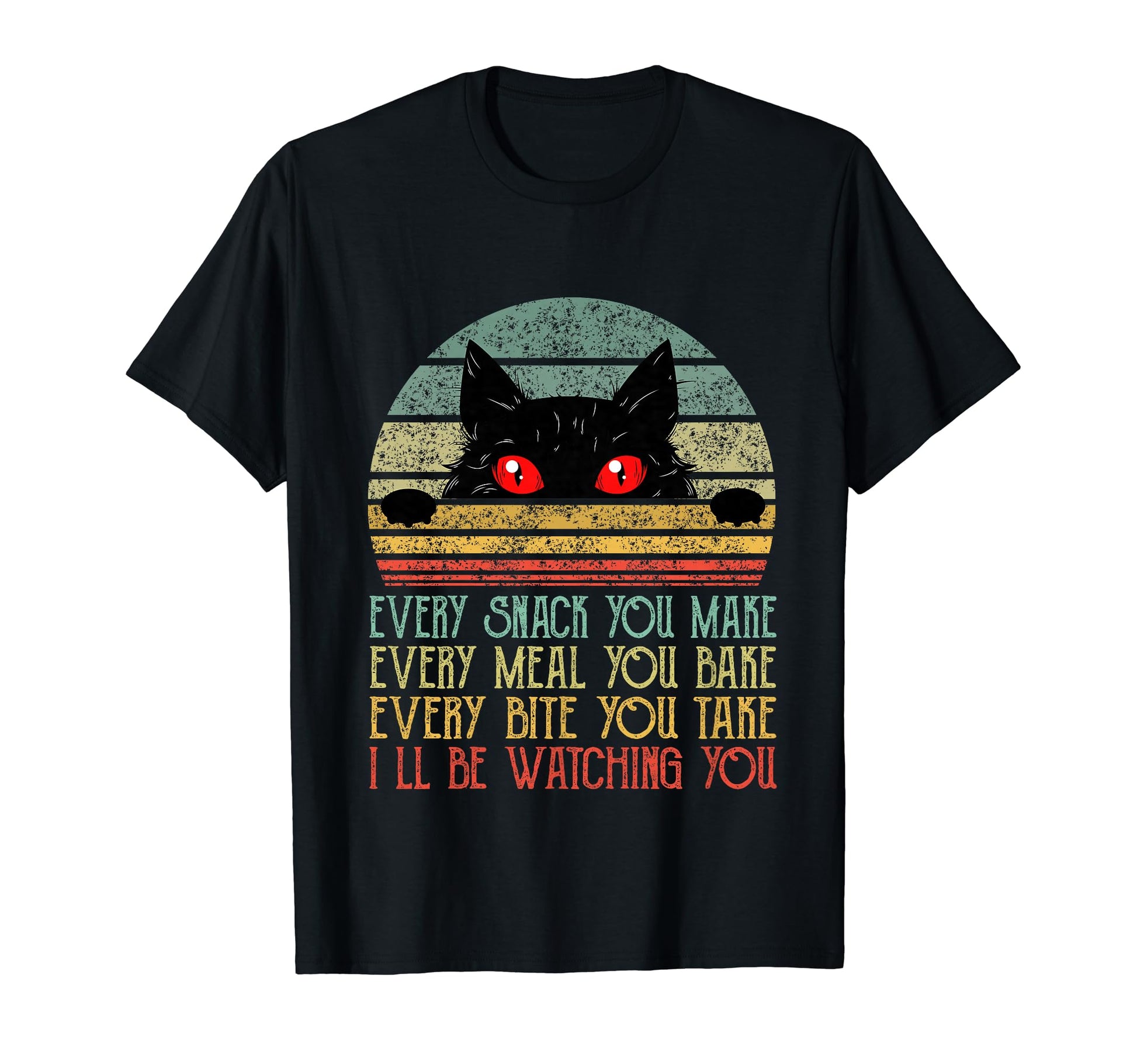 Every Snack You Make Black Cat Funny Cat T-Shirt - Unique Graphic Unisex - T-Shirt, Sweatshirt, Hoodie