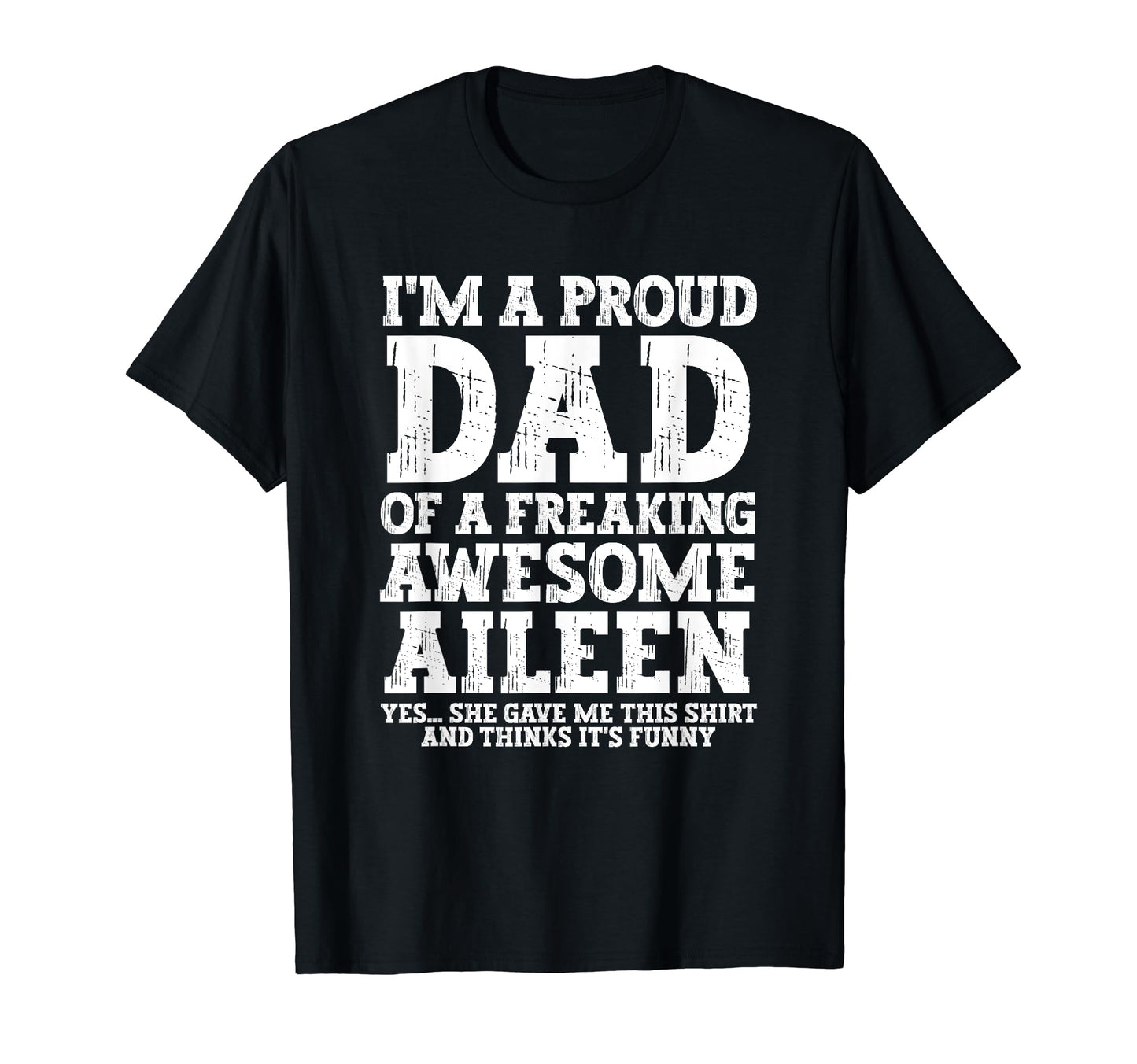 Dad Aileen Personalized Name Funny T-Shirt - Streetwear Style Men Women - T-Shirt, Sweatshirt, Hoodie