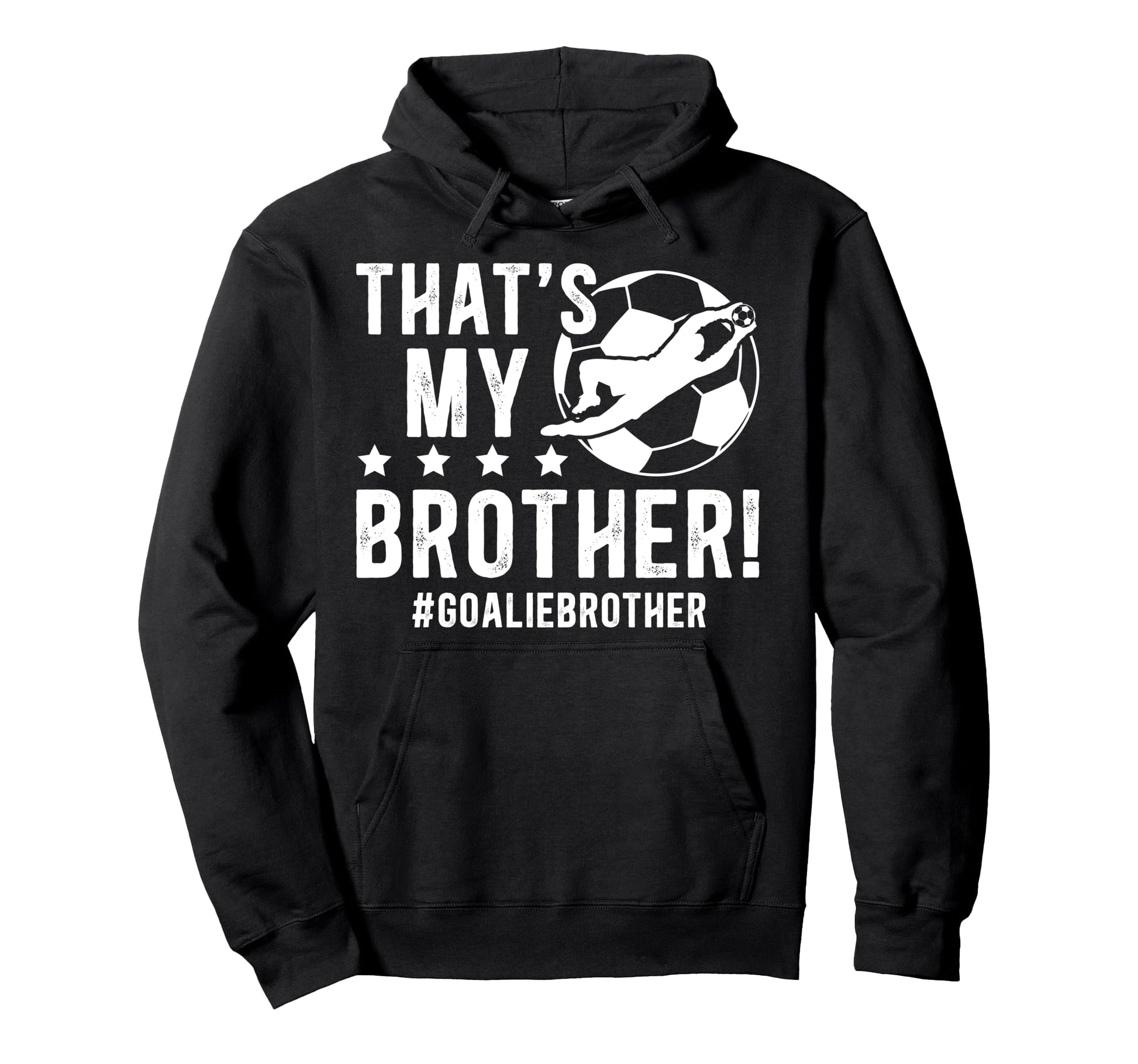 My Brother Soccer Goalie Brother Soccer Hoodie - Graphic Print for Adults - T-Shirt, Sweatshirt, Hoodie