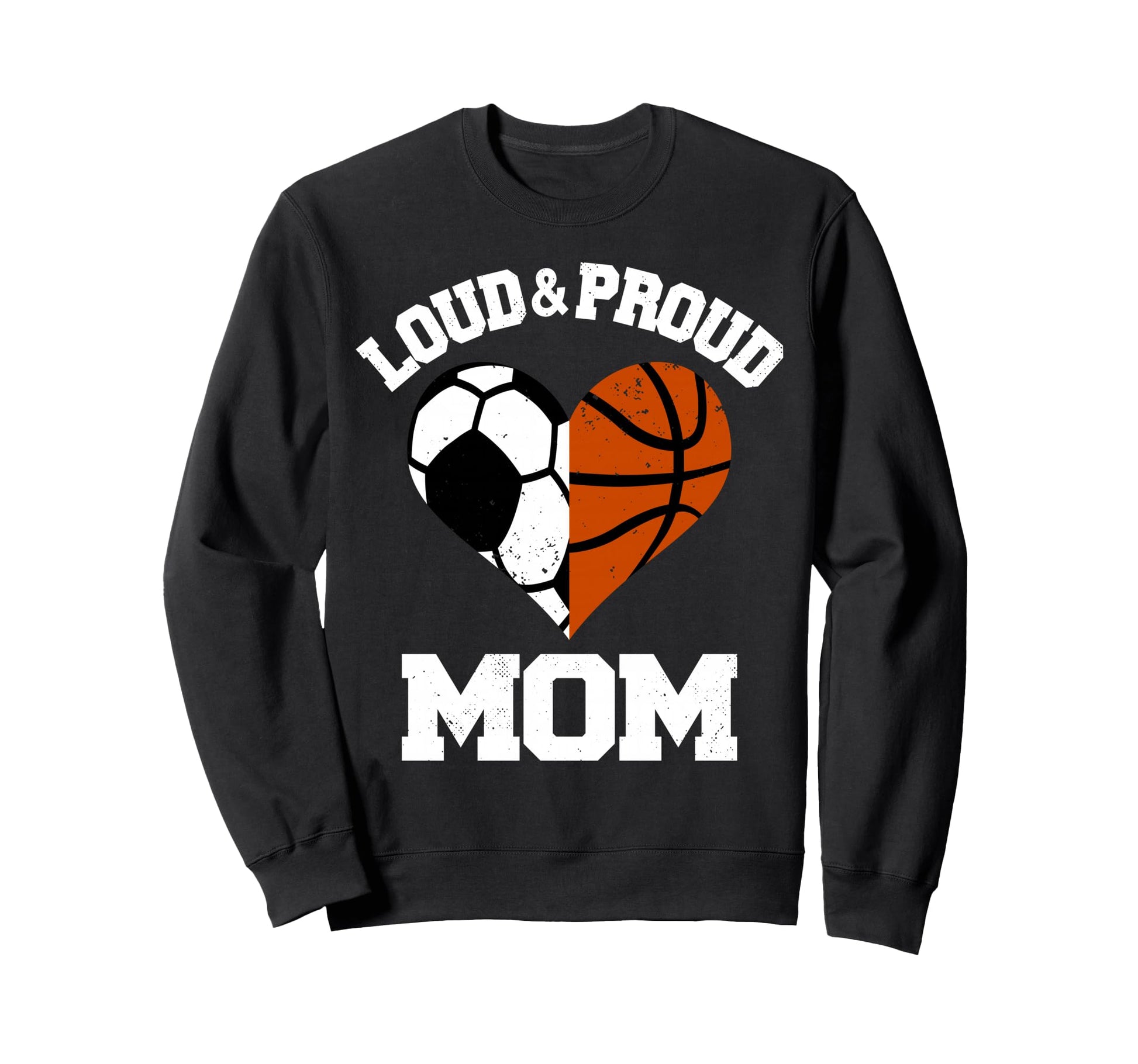 Loud Proud Mom Soccer Basketball Heart Sweatshirt - Novelty Apparel Unisex - T-Shirt, Sweatshirt, Hoodie