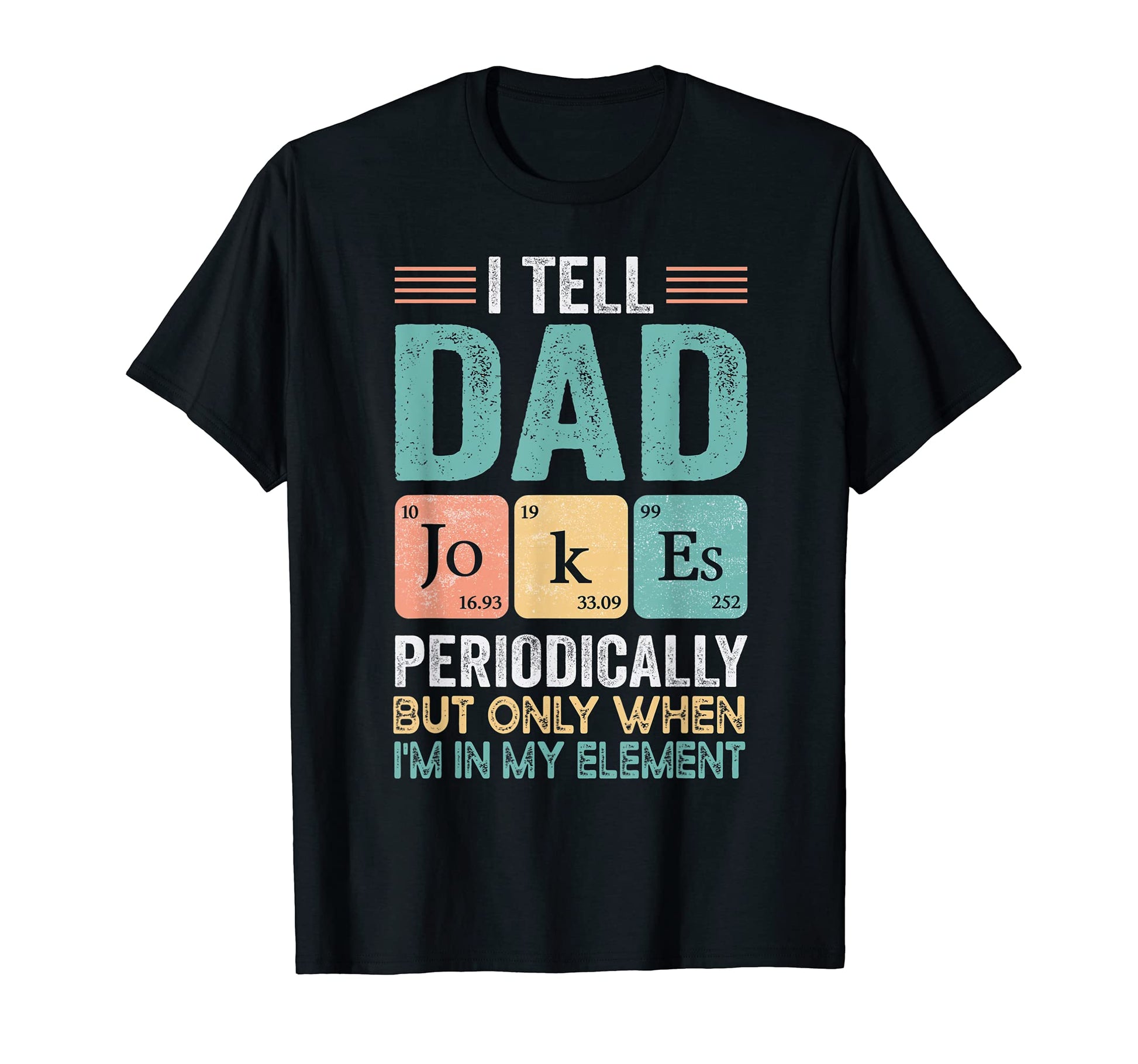 Mens I Tell Dad Jokes Periodically T-Shirt - Custom Art Print Men Women - T-Shirt, Sweatshirt, Hoodie
