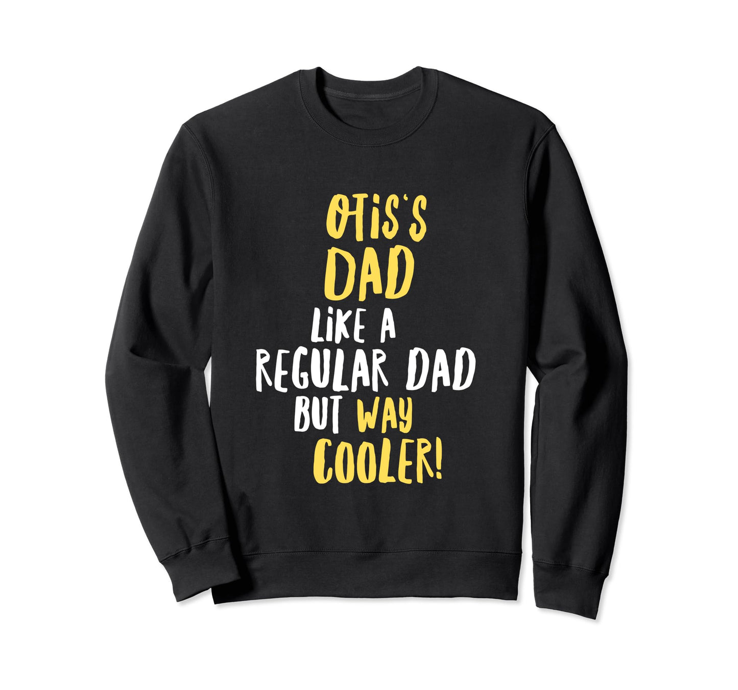 Otiss Dad Funny Text Sweatshirt - Unique Graphic for Adults - T-Shirt, Sweatshirt, Hoodie