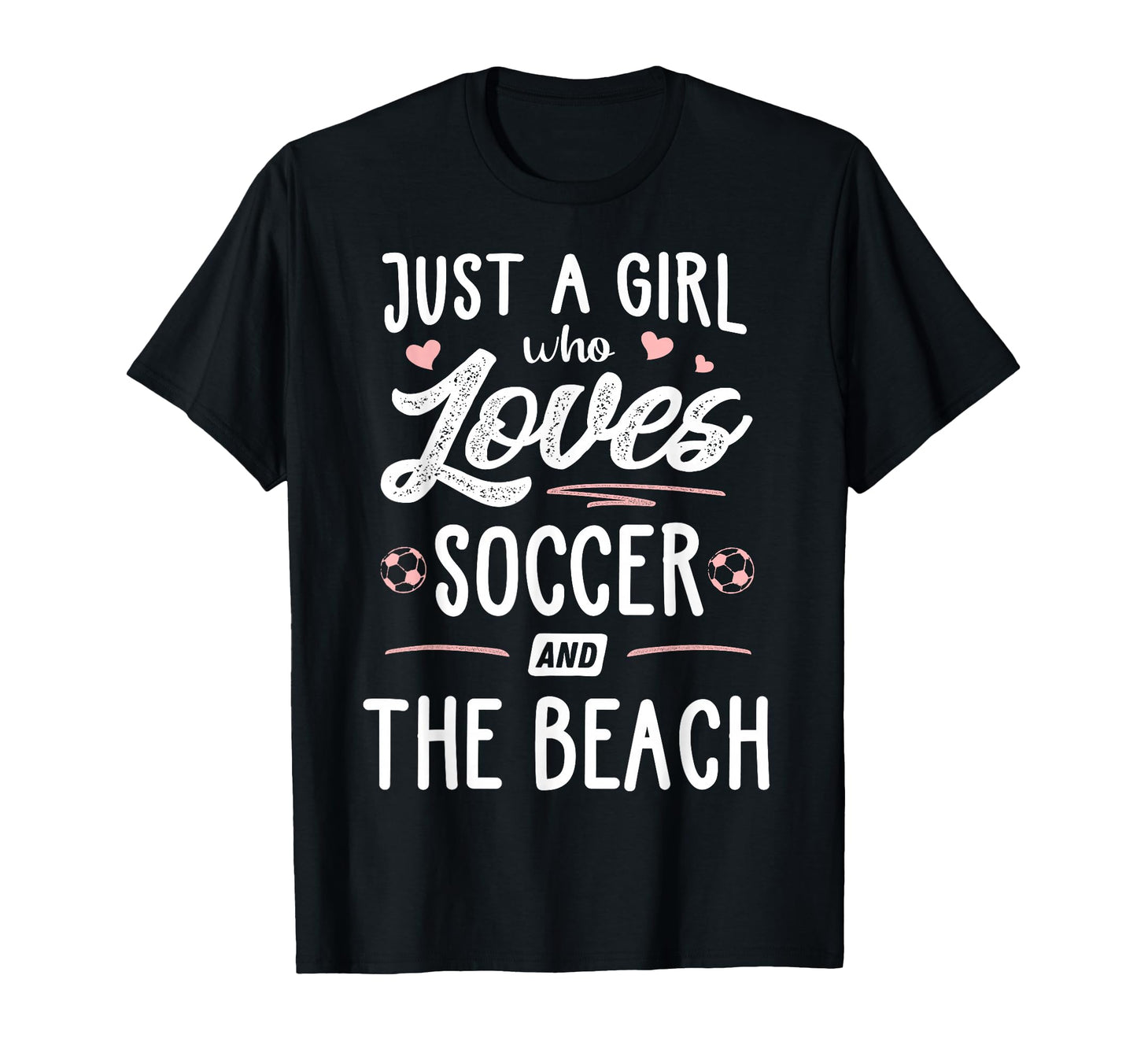Just Who Loves Soccer And Beach Gift T-Shirt - Streetwear Style for Adults - T-Shirt, Sweatshirt, Hoodie