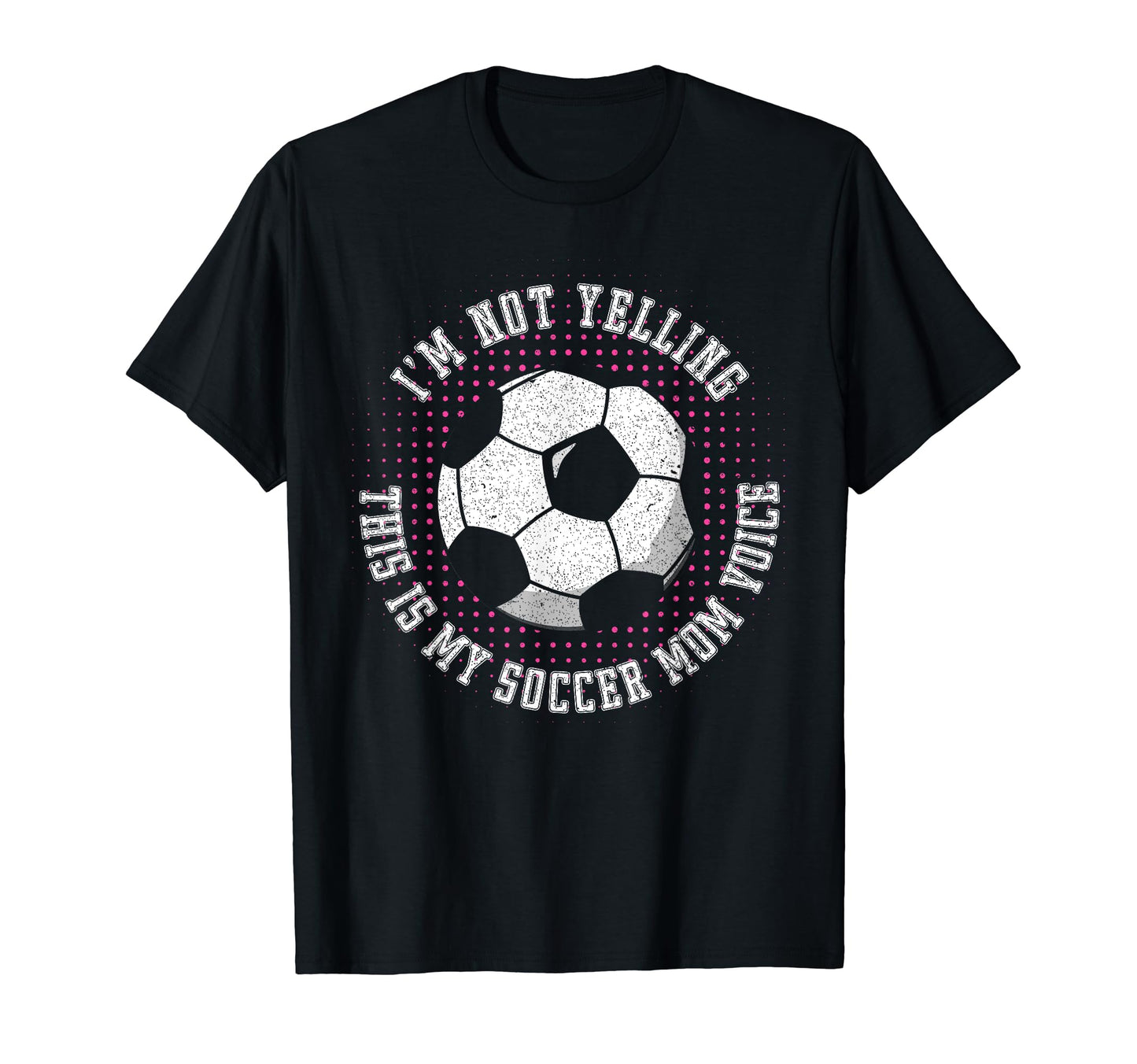 Im Not Yelling This Is My Soccer Mom Voice T-Shirt - Unique Graphic Unisex - T-Shirt, Sweatshirt, Hoodie