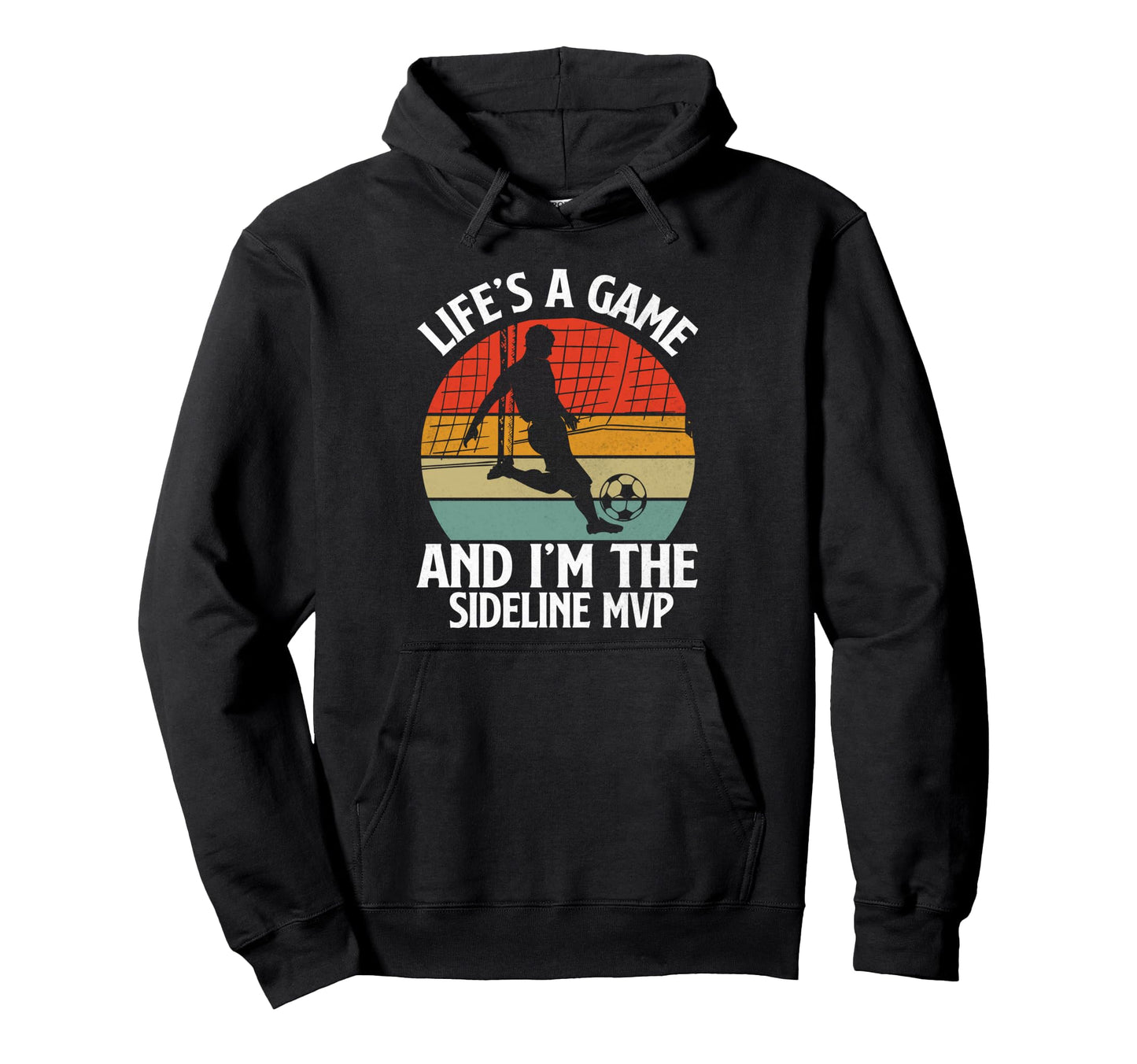 Lifes Game And Im Sideline Mvp Soccer Hoodie - Fun Novelty Design Unisex - T-Shirt, Sweatshirt, Hoodie