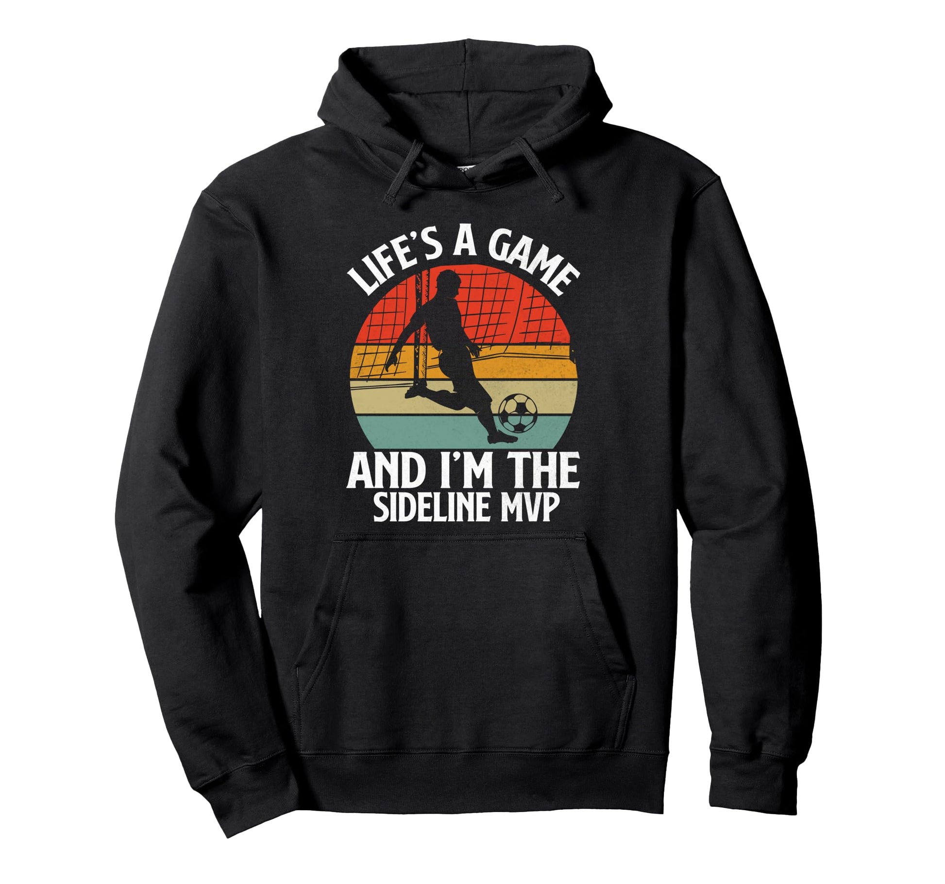 Lifes Game And Im Sideline Mvp Soccer Hoodie - Fun Novelty Design Unisex - T-Shirt, Sweatshirt, Hoodie