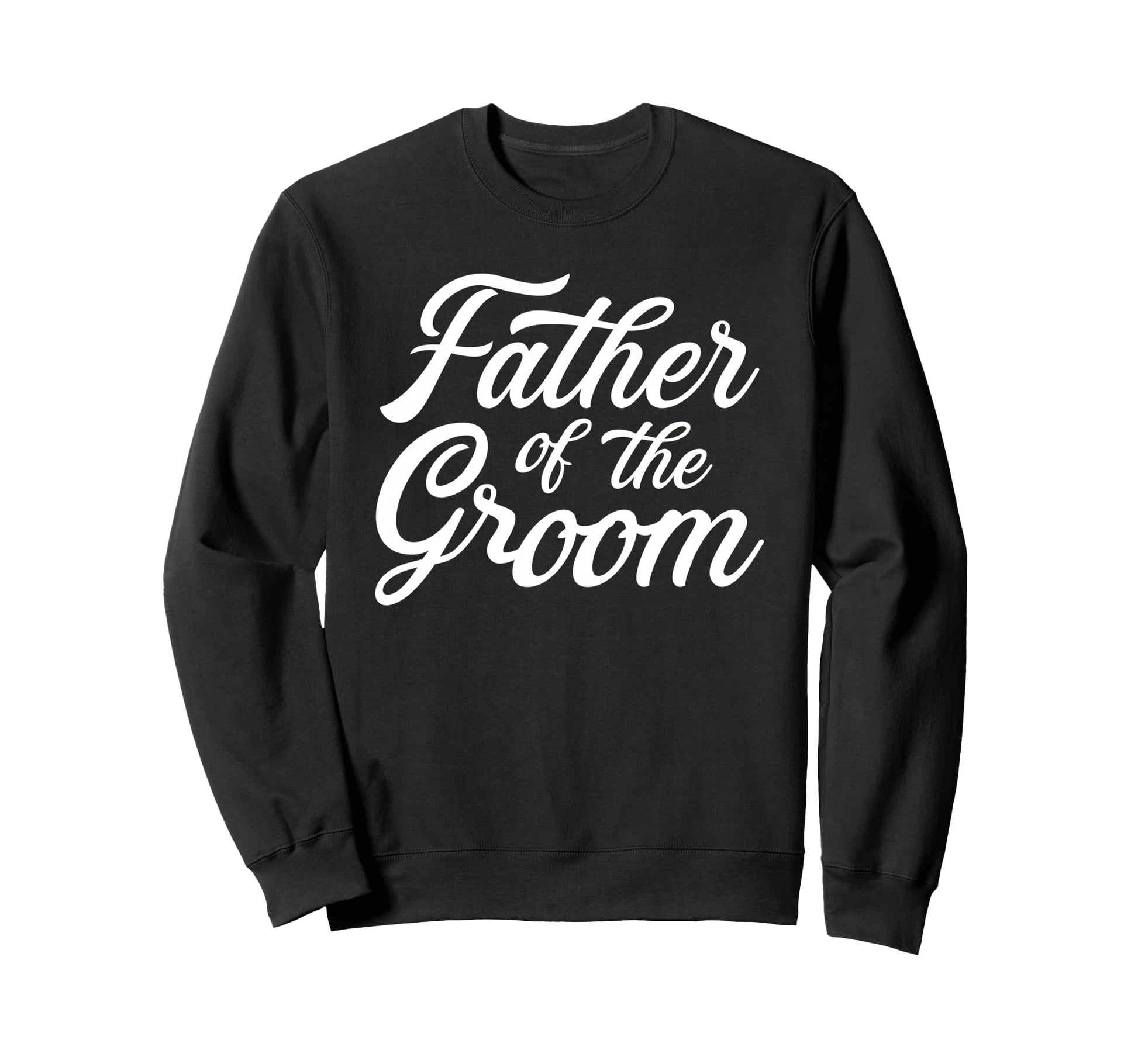Father Groom Dad Gift Wedding Or Sweatshirt - Streetwear Style Unisex - T-Shirt, Sweatshirt, Hoodie