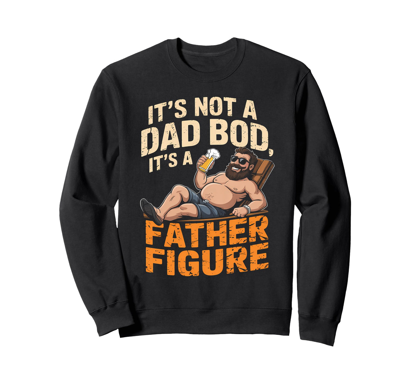 Not Dad Bod Its Father Figure Sweatshirt - Minimalist Print Men Women - T-Shirt, Sweatshirt, Hoodie