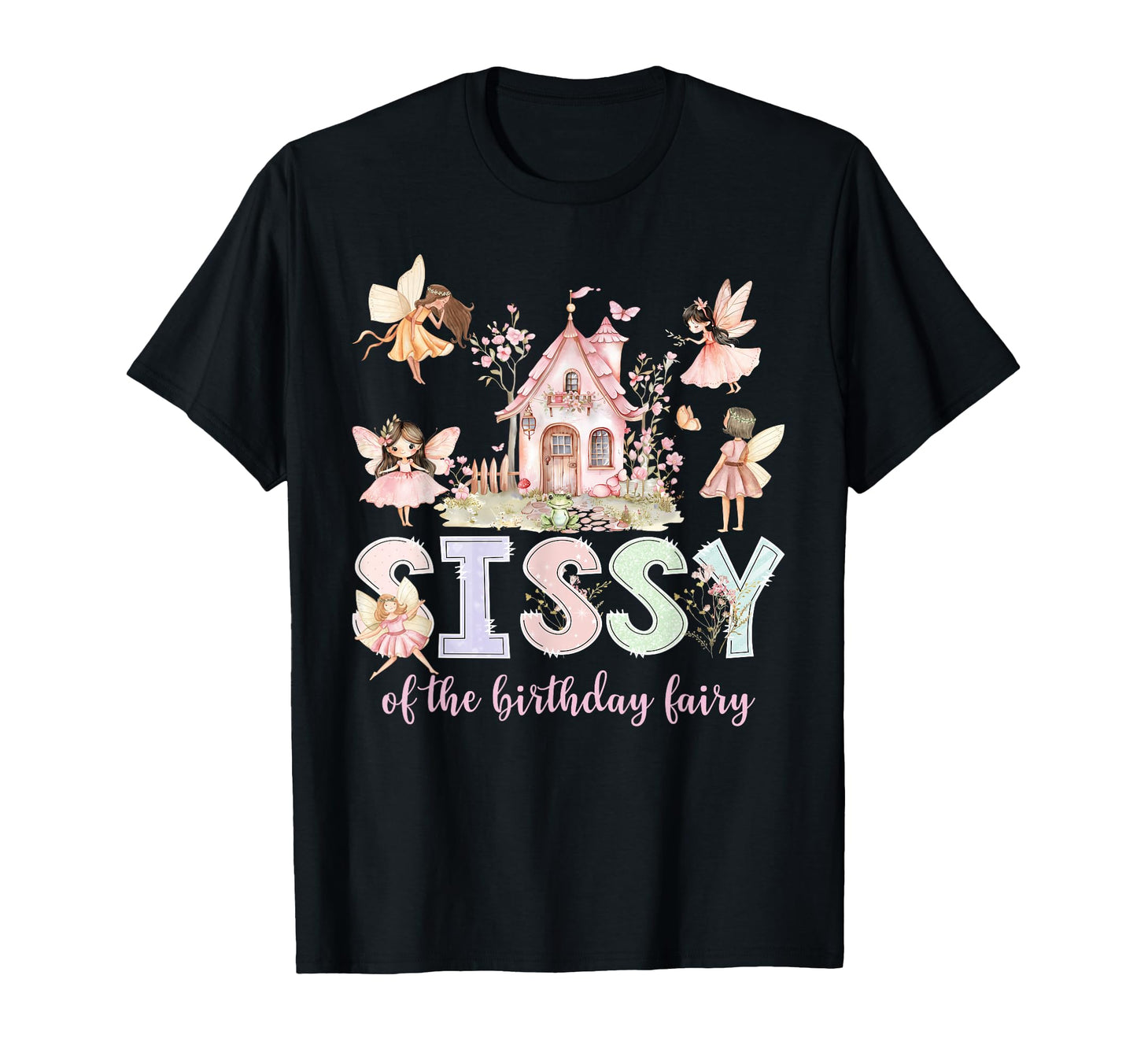 Sissy Birthday Fairy Magical Family T-Shirt - Minimalist Print Men Women - T-Shirt, Sweatshirt, Hoodie