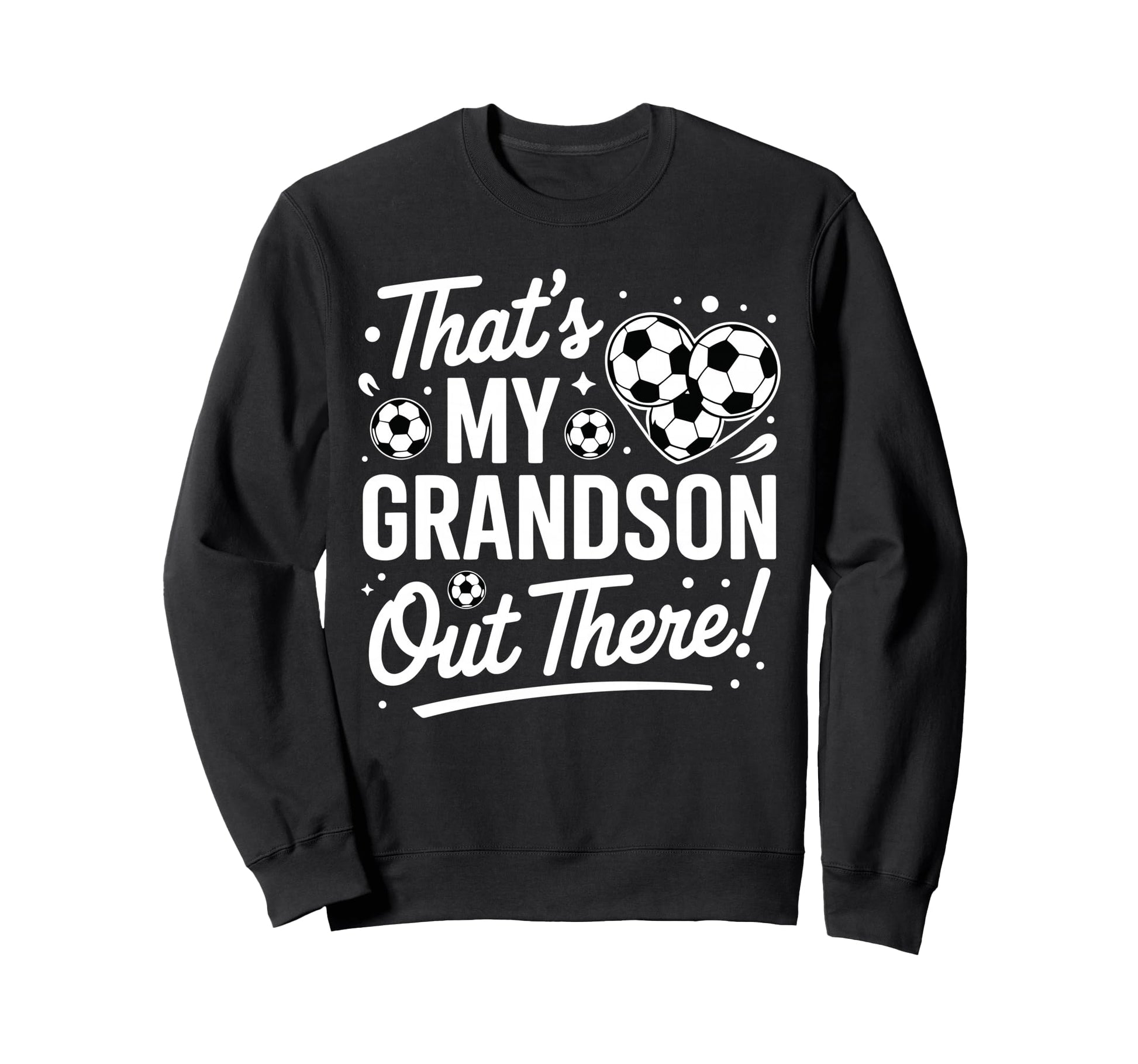 Thats My Grandson Out There Funny Sweatshirt - Streetwear Style Men Women - T-Shirt, Sweatshirt, Hoodie