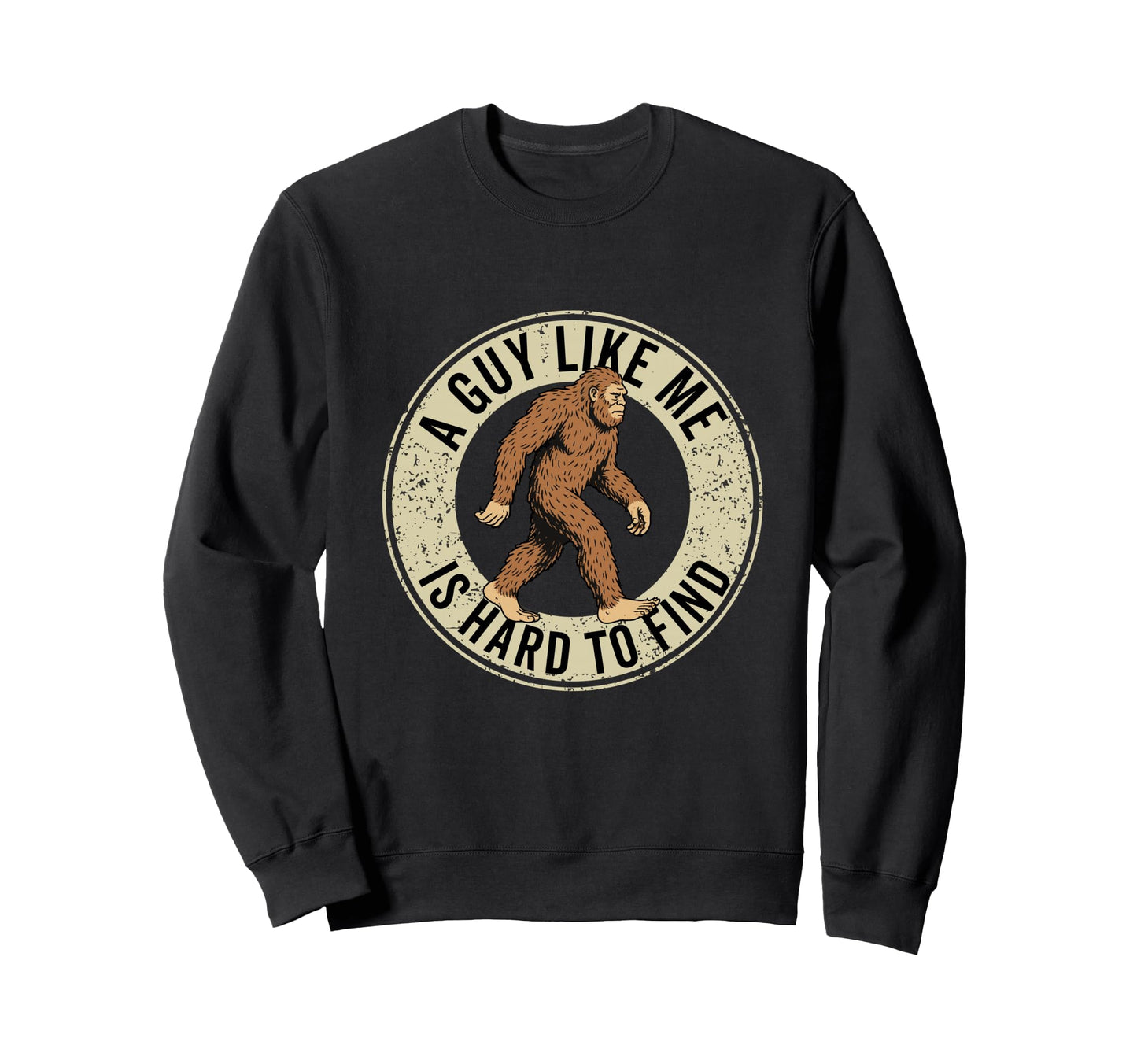 Guy Like Me Is Hard To Find Sweatshirt - Fun Novelty Design Men Women - T-Shirt, Sweatshirt, Hoodie