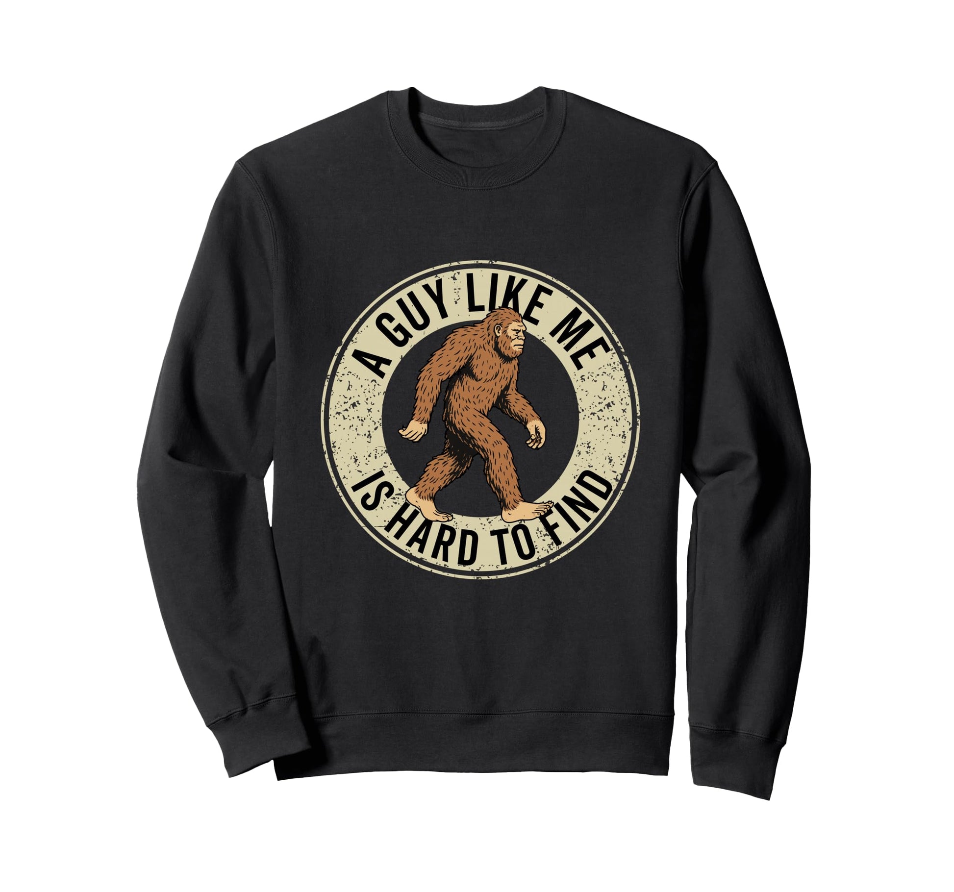 Guy Like Me Is Hard To Find Sweatshirt - Fun Novelty Design Men Women - T-Shirt, Sweatshirt, Hoodie