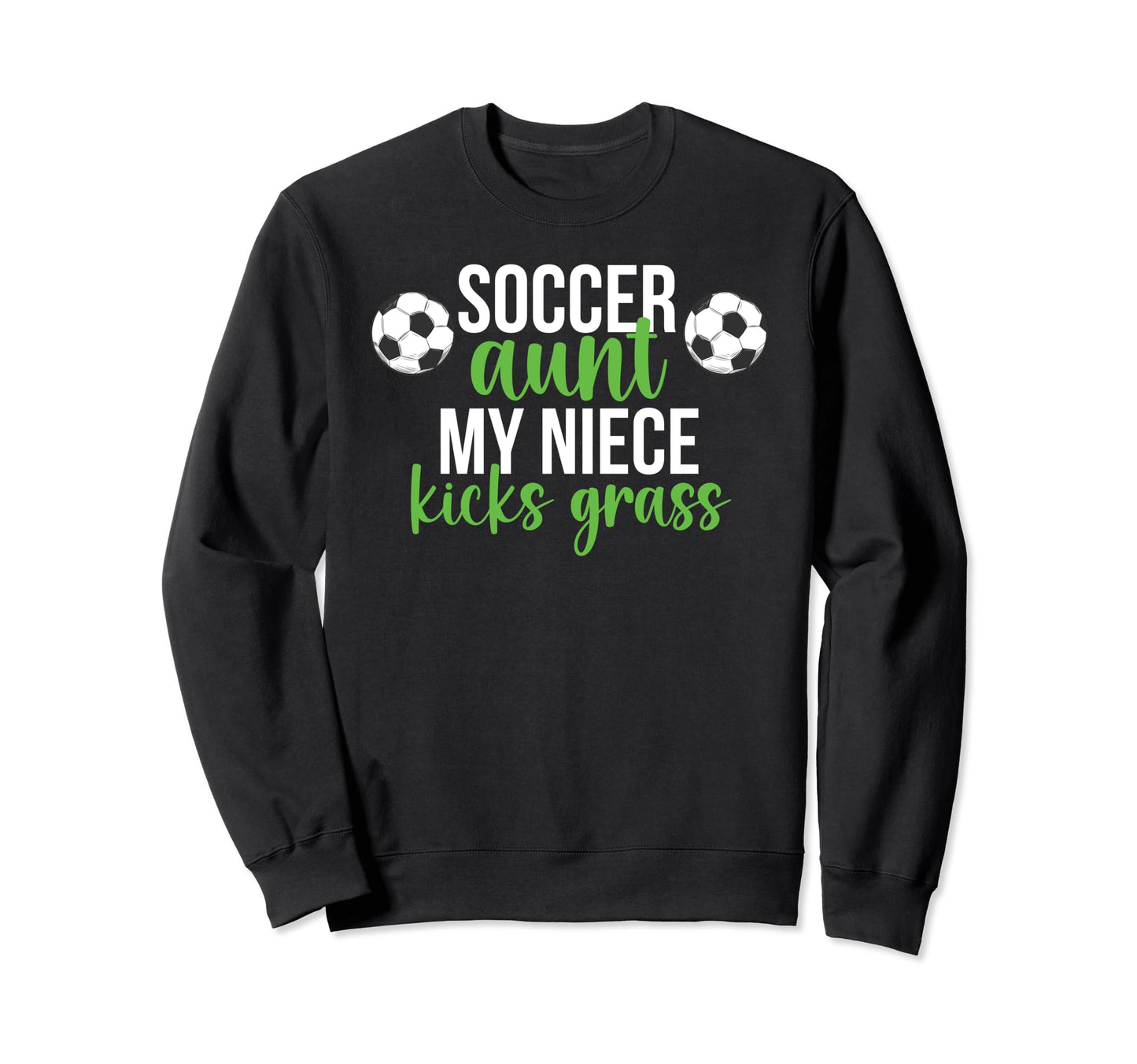 Soccer Aunt My Niece Aunt Soccer Sweatshirt - Streetwear Style Unisex - T-Shirt, Sweatshirt, Hoodie