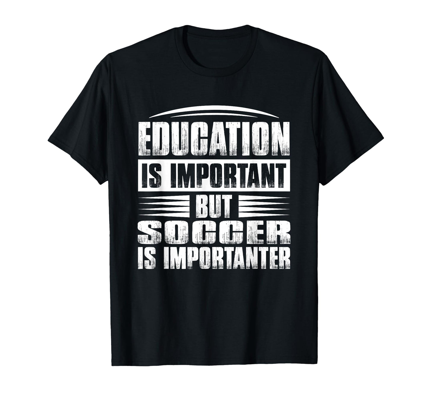Education Is Important But Soccer Is T-Shirt - Trendy Graphic Unisex - T-Shirt, Sweatshirt, Hoodie