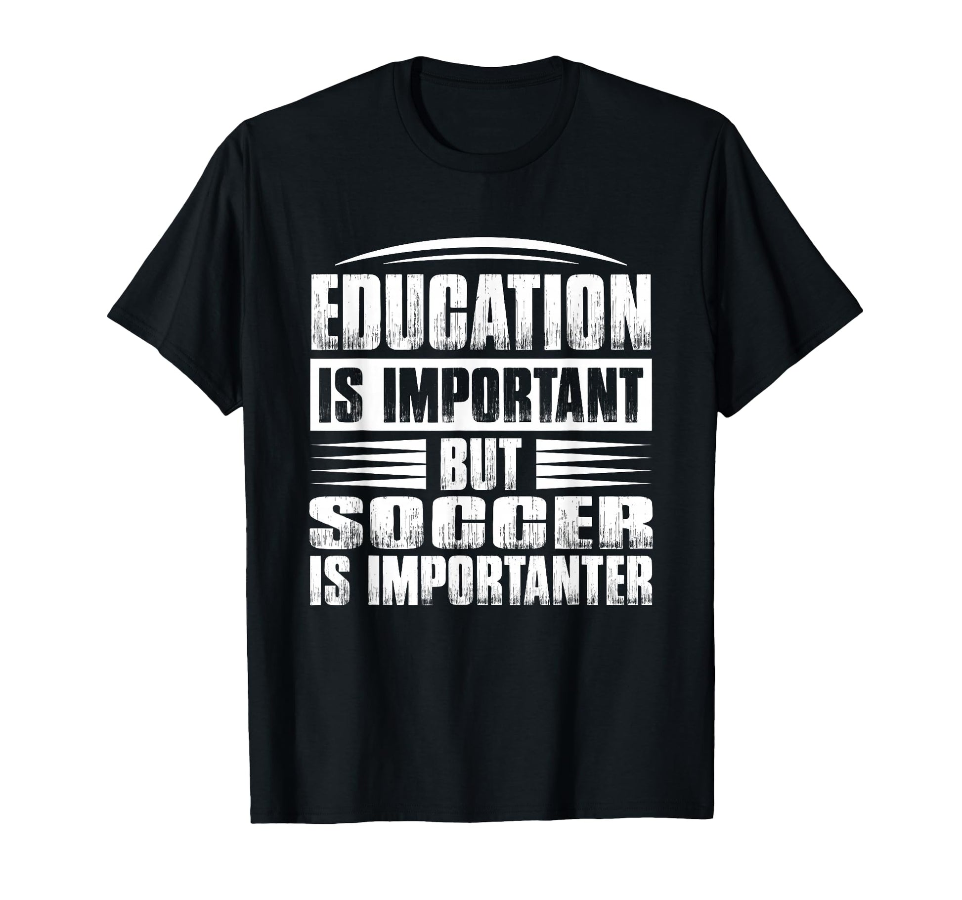 Education Is Important But Soccer Is T-Shirt - Trendy Graphic Unisex - T-Shirt, Sweatshirt, Hoodie