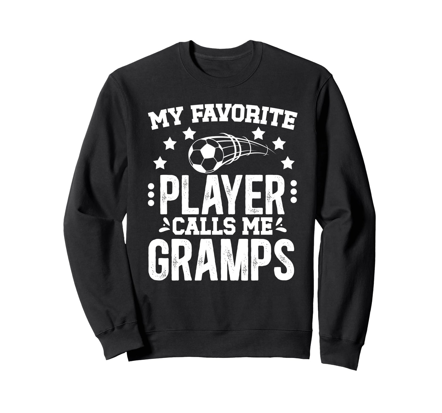 My Favorite Soccer Player Gramps Sweatshirt - Unique Graphic for Adults - T-Shirt, Sweatshirt, Hoodie