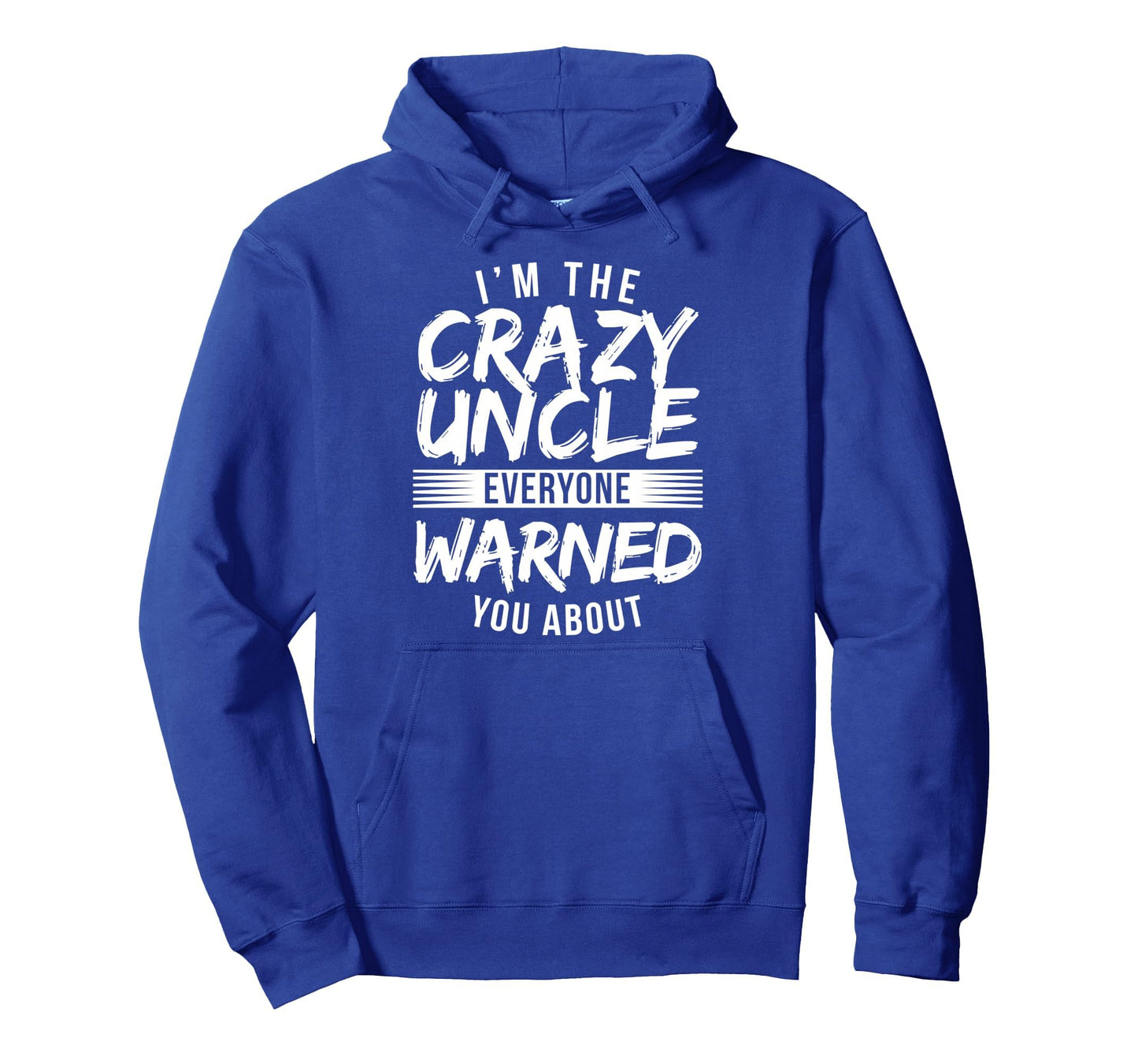 Im Crazy Uncle Everyone Warned You Hoodie - Aesthetic Graphic Men Women - T-Shirt, Sweatshirt, Hoodie