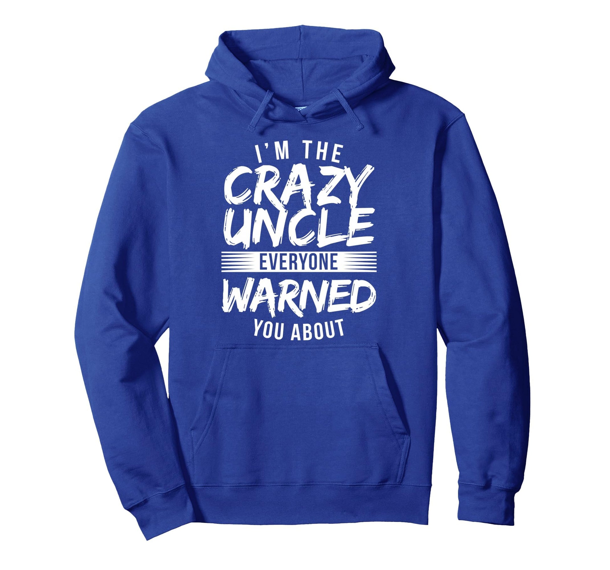 Im Crazy Uncle Everyone Warned You Hoodie - Aesthetic Graphic Men Women - T-Shirt, Sweatshirt, Hoodie