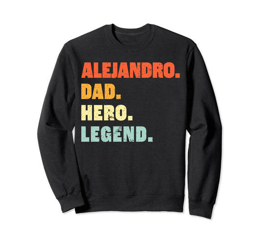 Alejandro Dad Hero Legend Sweatshirt - Aesthetic Graphic Men Women - T-Shirt, Sweatshirt, Hoodie