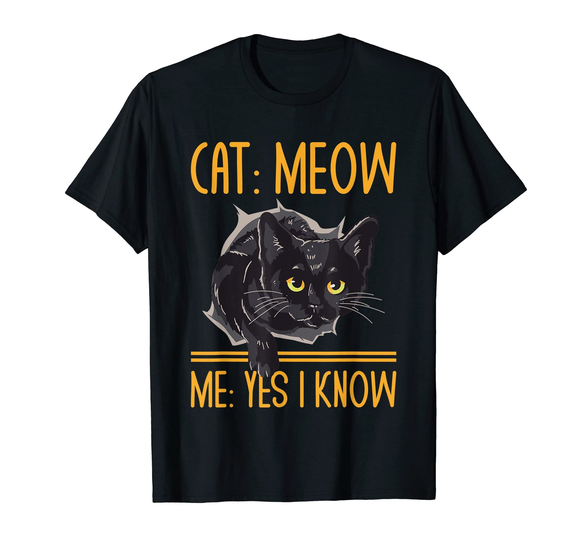 Cat Meow I Know Cat Mom Funny Cat Dad Cat T-Shirt - Unique Graphic Unisex - T-Shirt, Sweatshirt, Hoodie