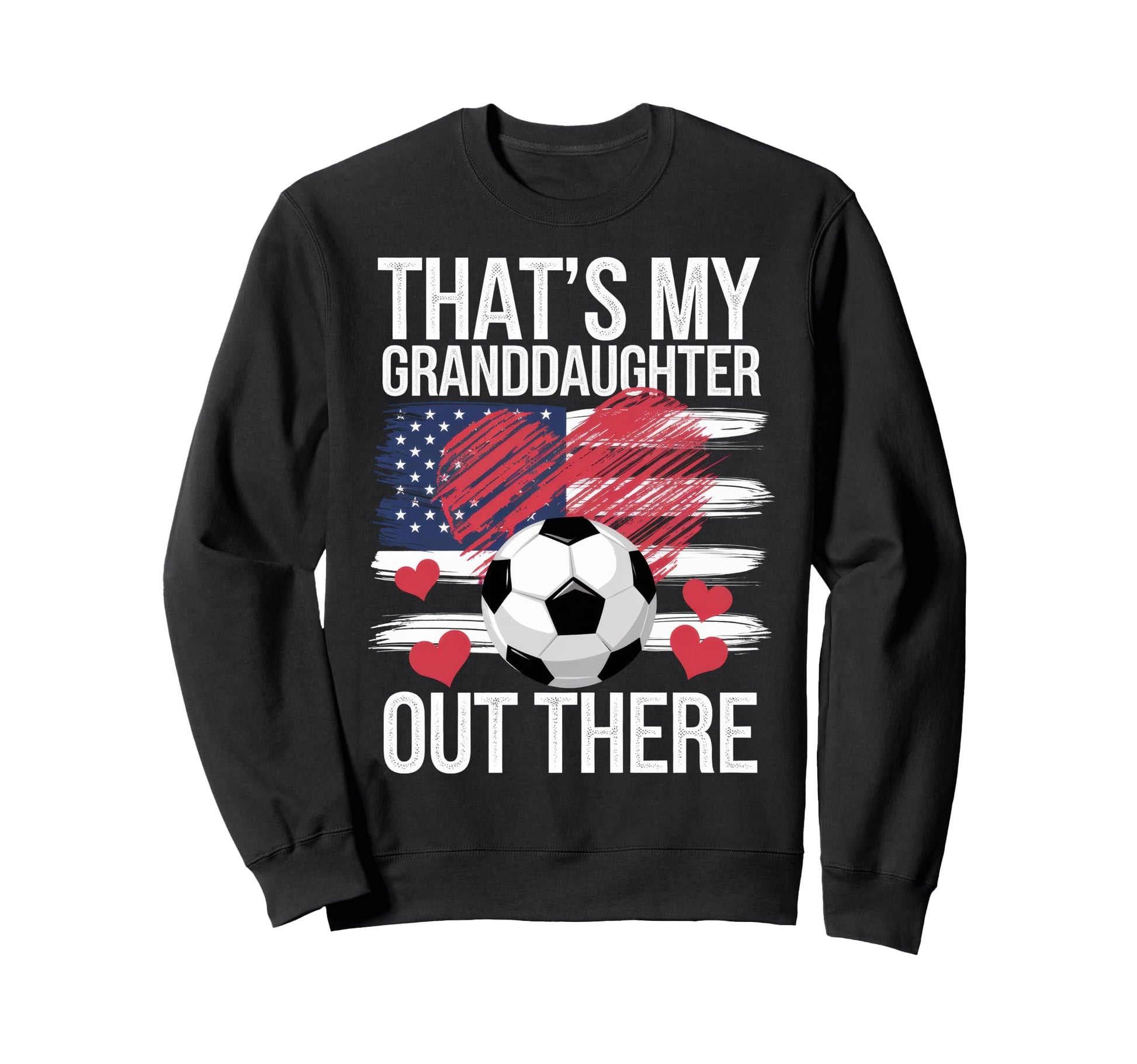 Thats My Granddaughter Out There Sweatshirt - Unique Graphic Unisex - T-Shirt, Sweatshirt, Hoodie