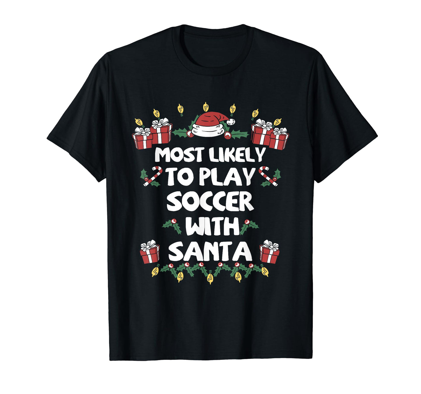 Most Likely To Play Soccer Santa Family T-Shirt - Fun Novelty Design Unisex - T-Shirt, Sweatshirt, Hoodie